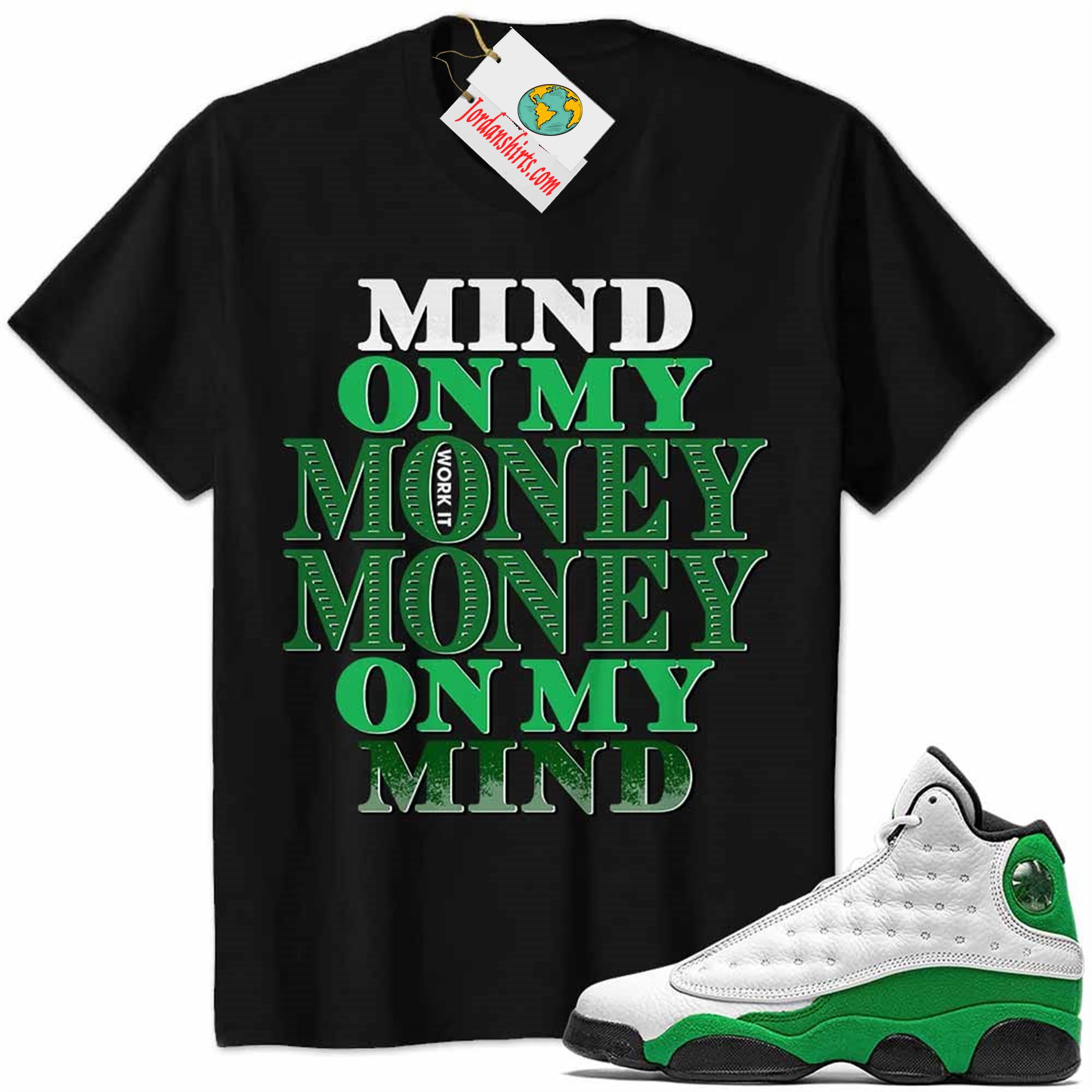 Jordan 13 Shirt, Jordan 13 Lucky Green Shirt Mind On My Money Money On My Mind Black Size Up To 5xl