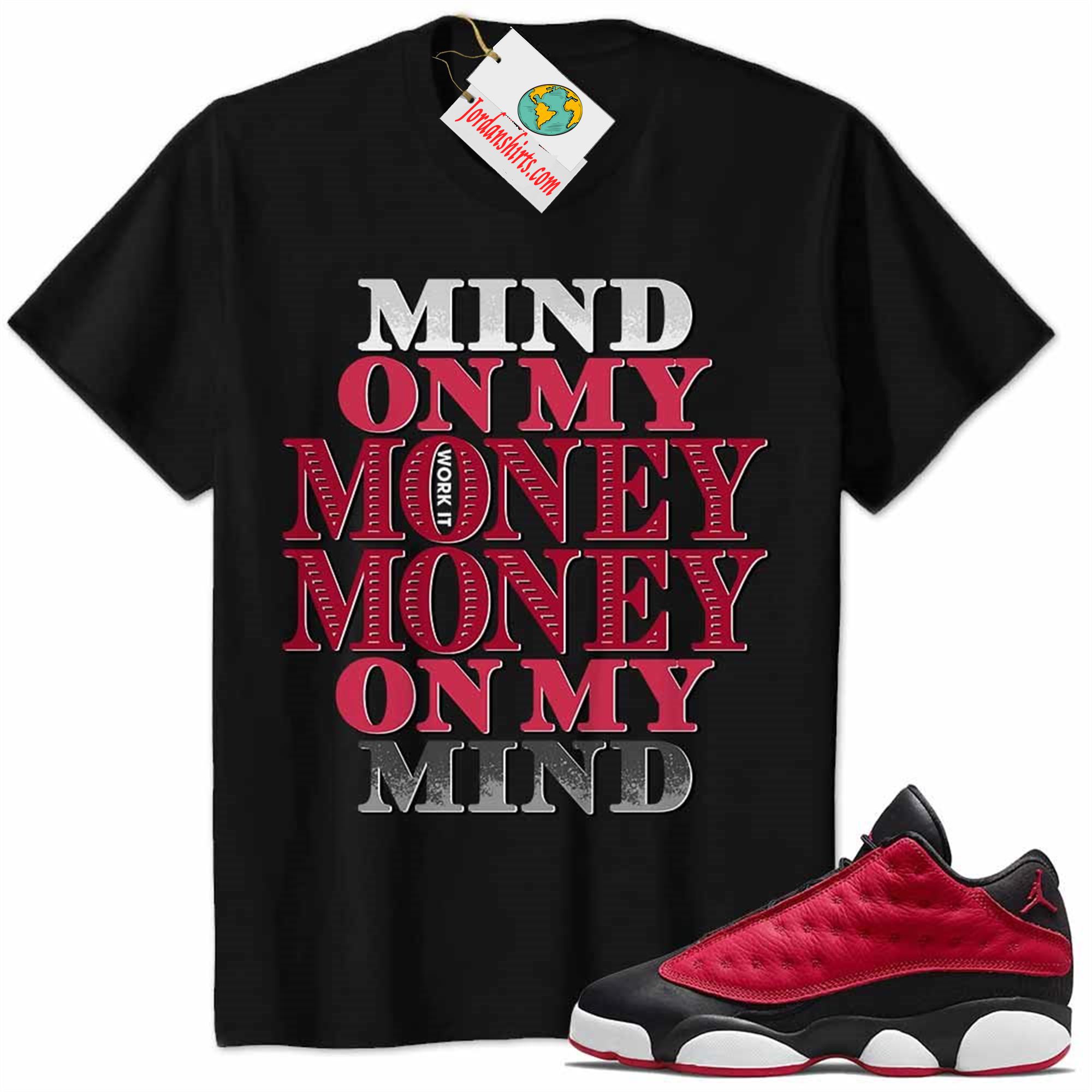 Jordan 13 Shirt, Jordan 13 Very Berry Shirt Mind On My Money Money On My Mind Black Full Size Up To 5xl