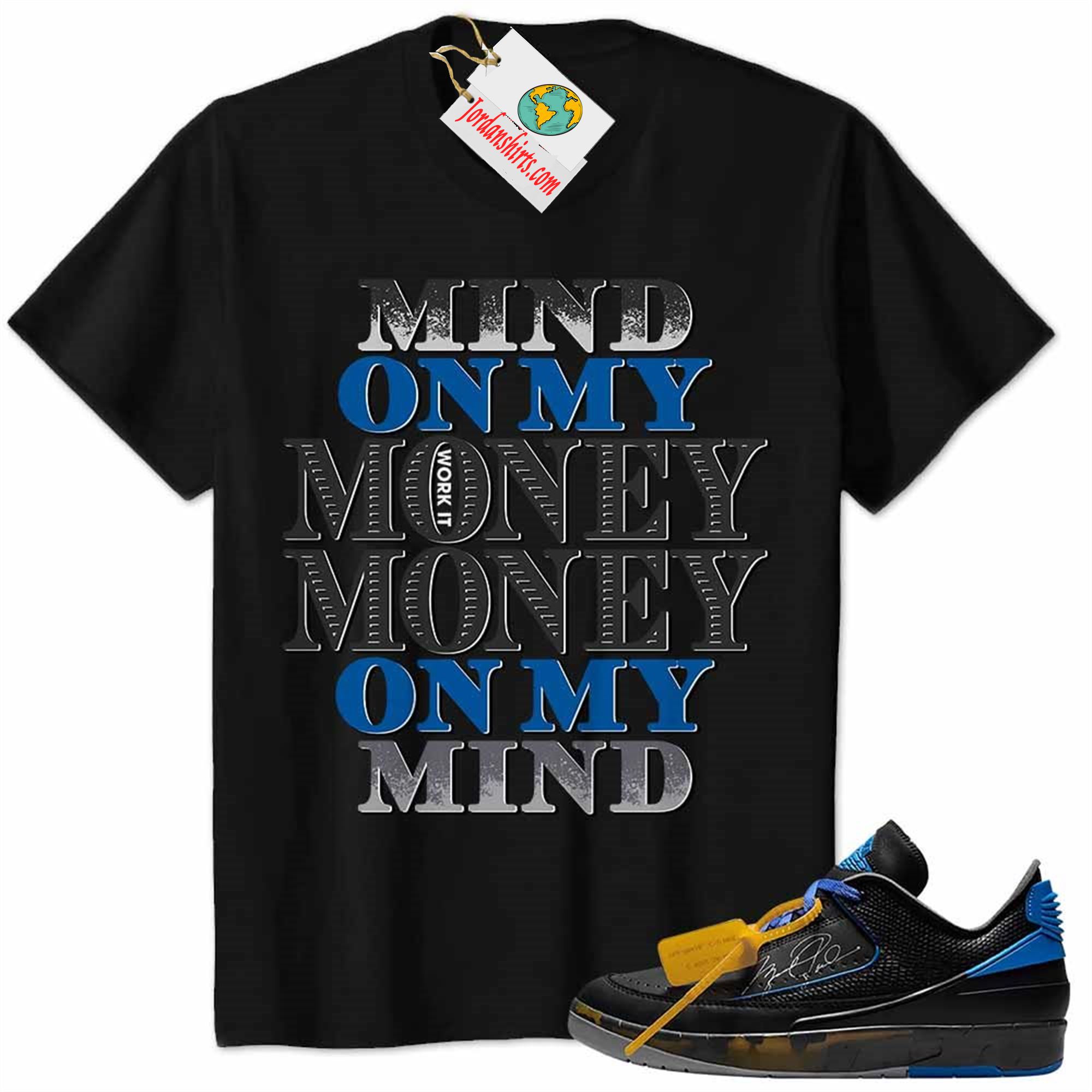 Jordan 2 Shirt, Jordan 2 Low X Off-white Black And Varsity Royal Shirt Mind On My Money Money On My Mind Black Full Size Up To 5xl