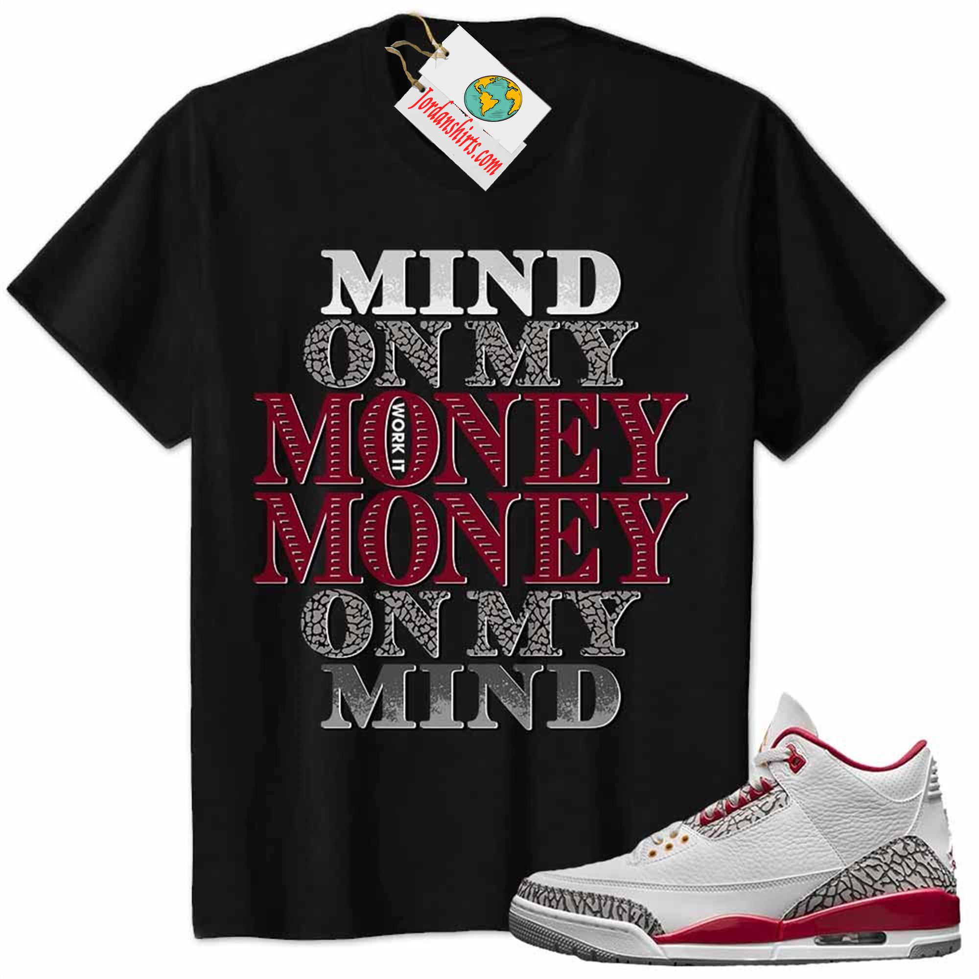 Jordan 3 Shirt, Jordan 3 Cardinal Red Shirt Mind On My Money Money On My Mind Black Plus Size Up To 5xl