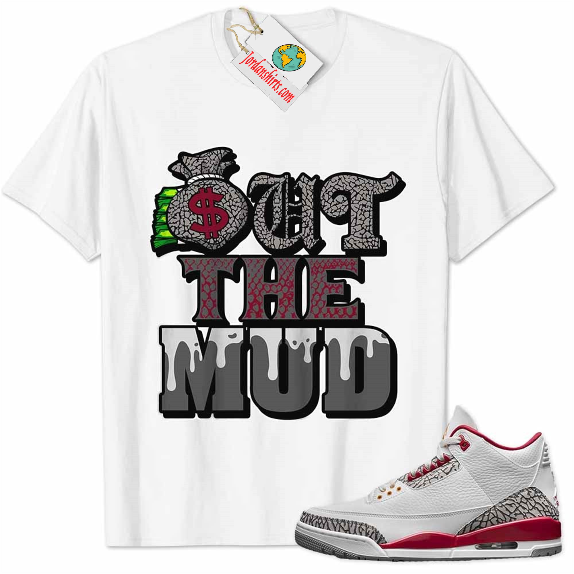 Jordan 3 Shirt, Jordan 3 Cardinal Red Shirt Out The Mud Money Bag White Full Size Up To 5xl