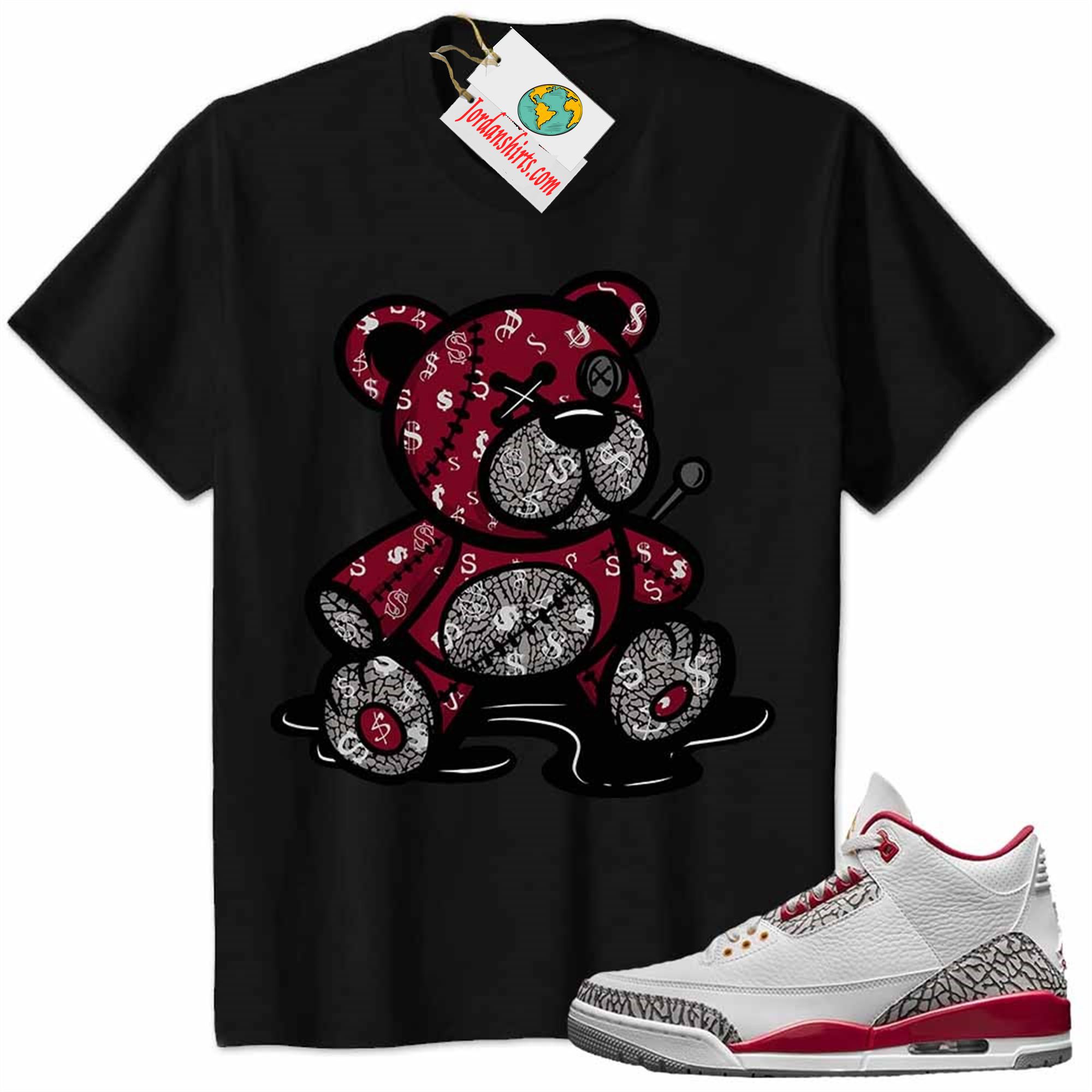 Jordan 3 Shirt, Jordan 3 Cardinal Red Shirt Teddy Bear All Money In Black Size Up To 5xl