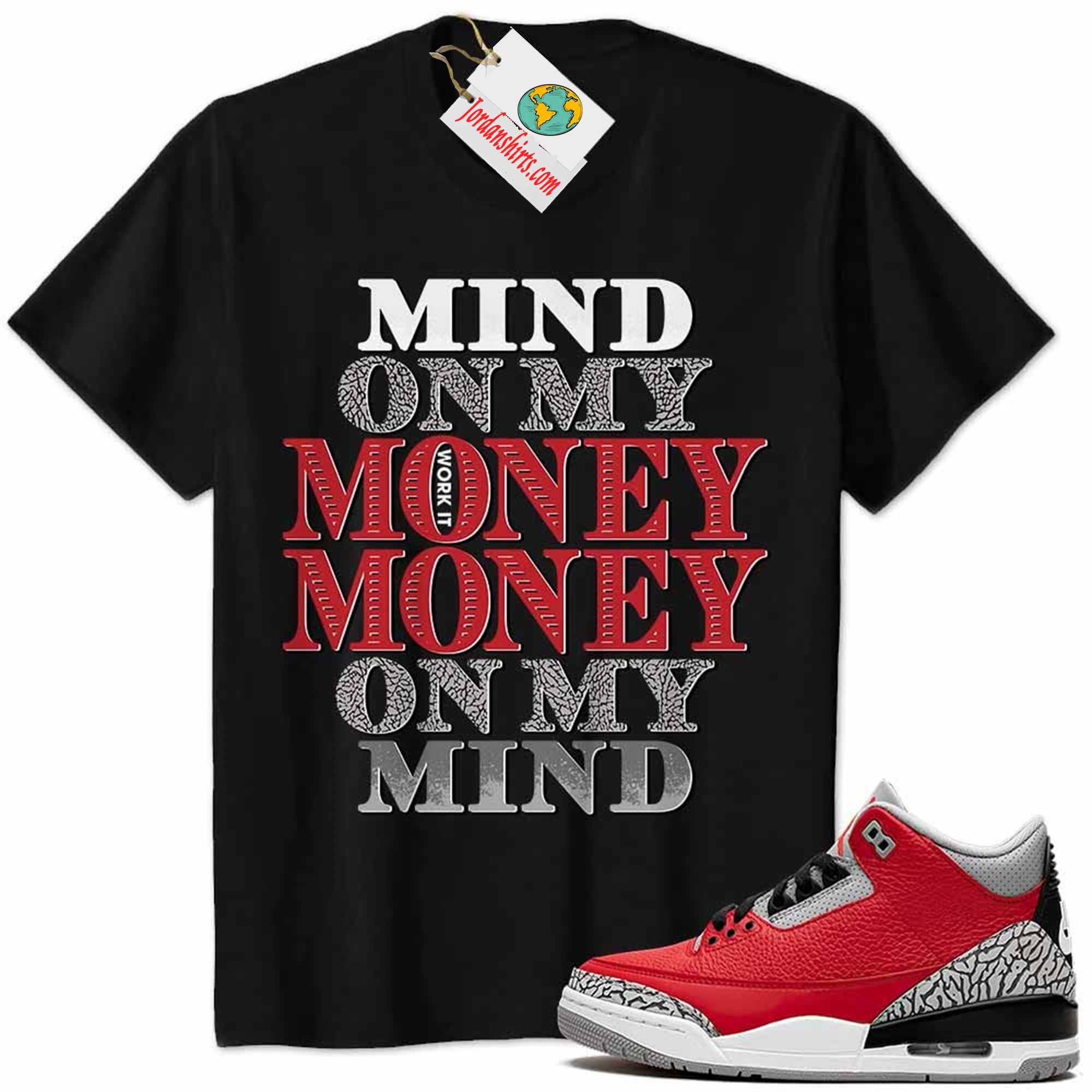 Jordan 3 Shirt, Jordan 3 Cement Shirt Mind On My Money Money On My Mind Black Size Up To 5xl