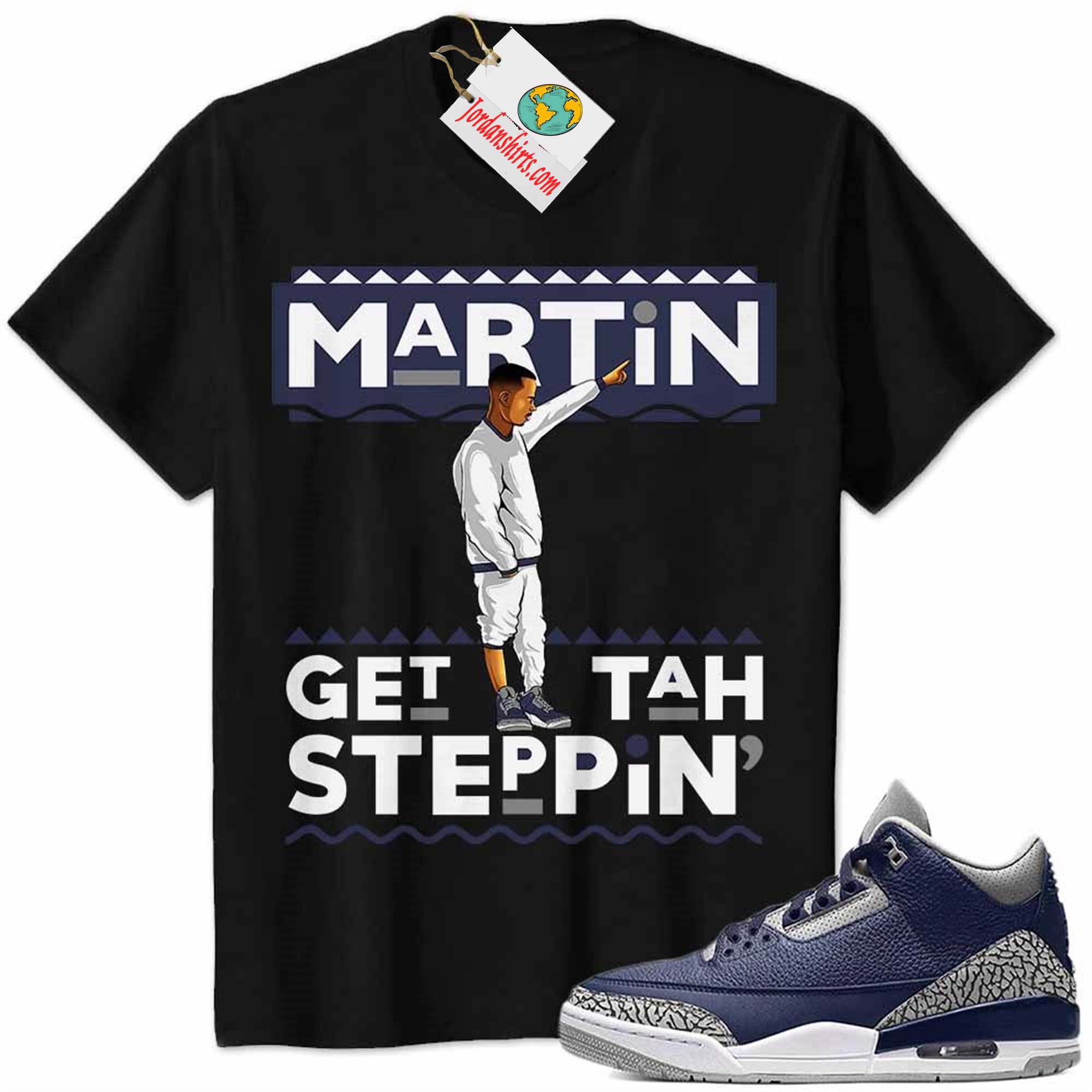 Jordan 3 Shirt, Jordan 3 Georgetown Midnight Navy Shirt Martin Get Tah Steppin Black Size Up To 5xl
