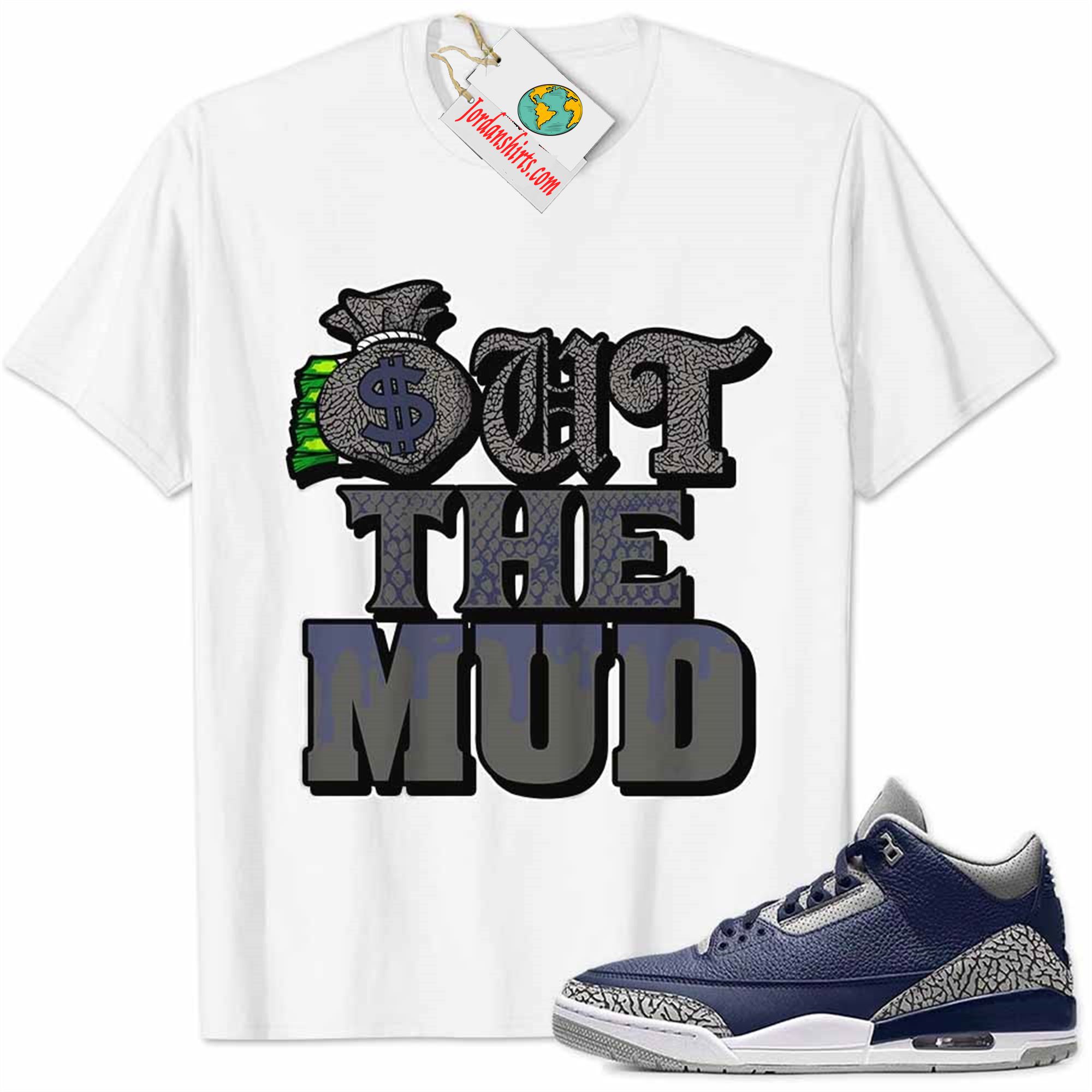 Jordan 3 Shirt, Jordan 3 Georgetown Midnight Navy Shirt Out The Mud Money Bag White Full Size Up To 5xl