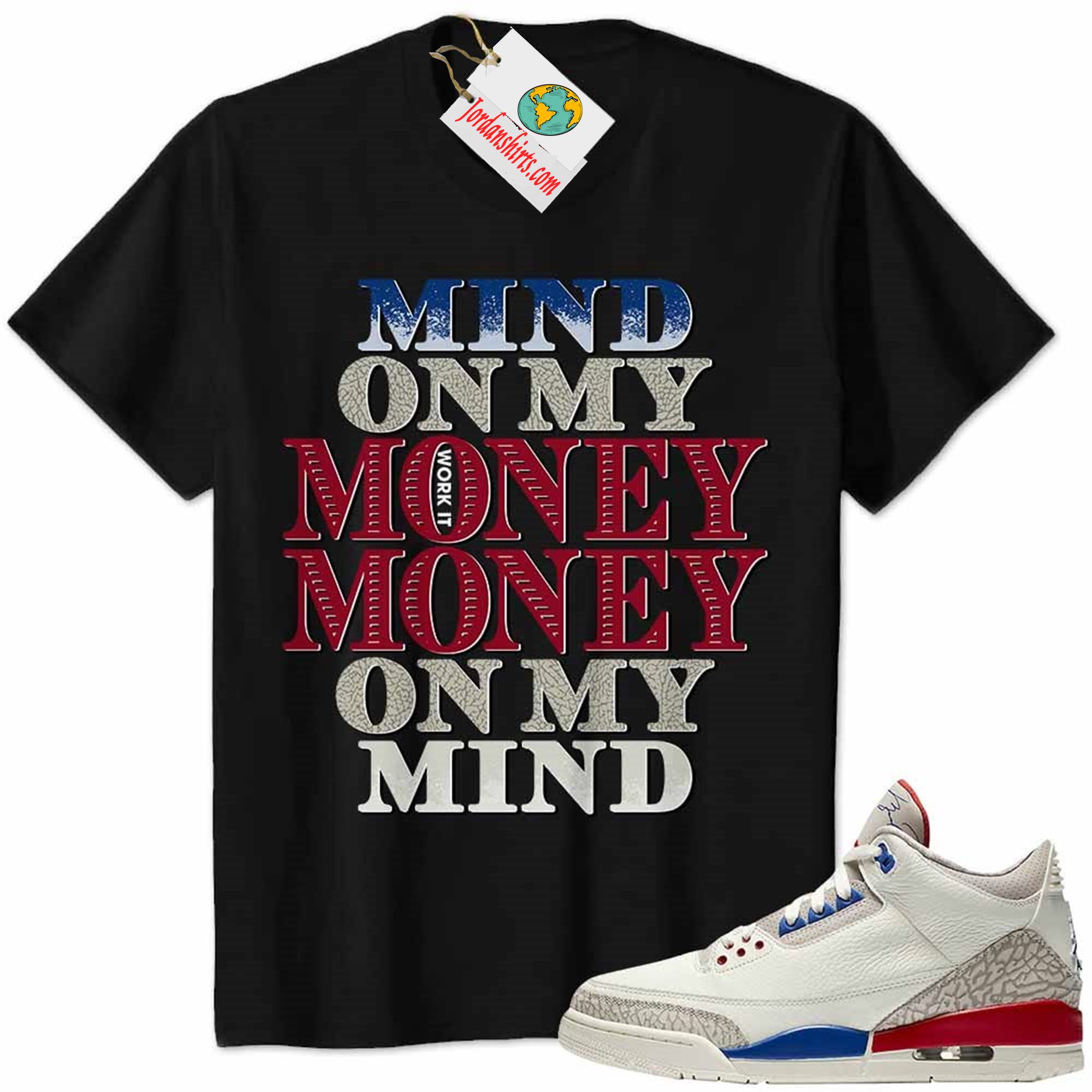 Jordan 3 Shirt, Jordan 3 International Flight Charity Game Shirt Mind On My Money Money On My Mind Black Plus Size Up To 5xl