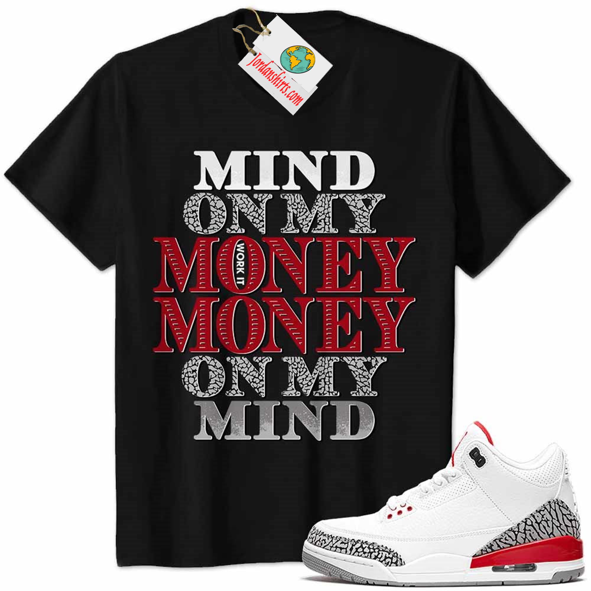 Jordan 3 Shirt, Jordan 3 Katrina Shirt Mind On My Money Money On My Mind Black Full Size Up To 5xl