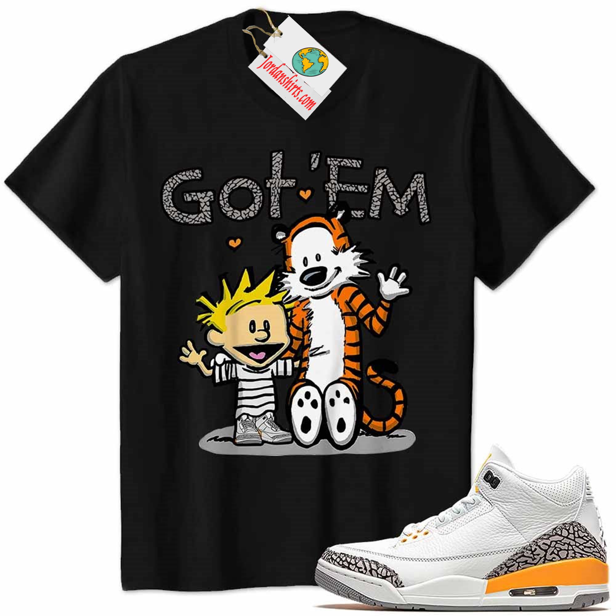 Jordan 3 Shirt, Jordan 3 Laser Orange Shirt Calvin And Hobbes Got Em Black Plus Size Up To 5xl