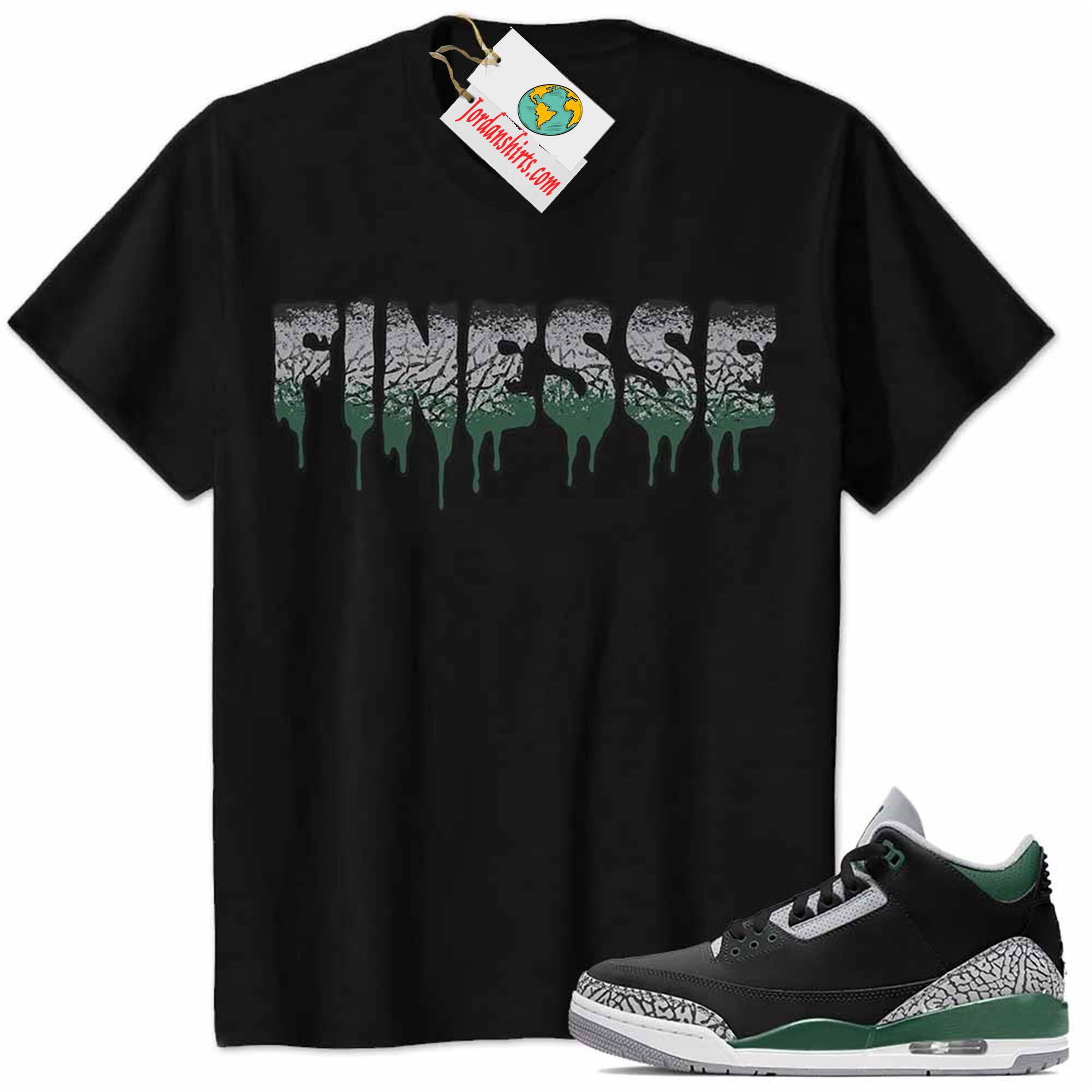Jordan 3 Shirt, Jordan 3 Pine Green Shirt Finesse Drip Black Full Size Up To 5xl