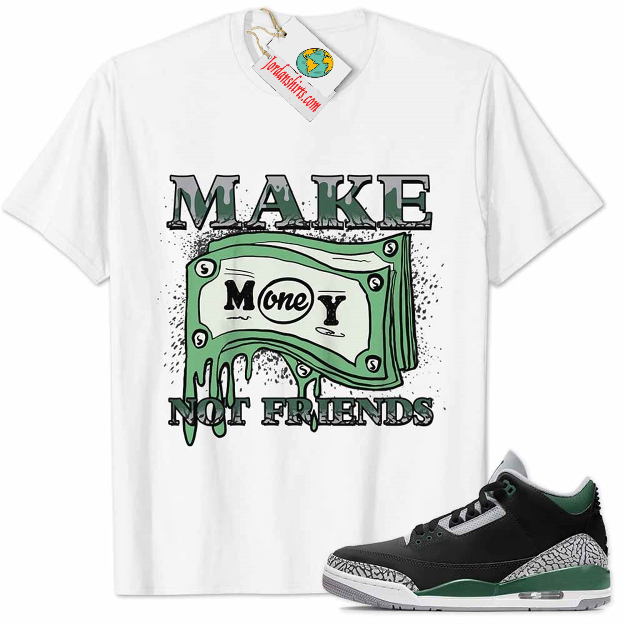 Jordan 3 Shirt, Jordan 3 Pine Green Shirt Make Money Graffiti White Plus Size Up To 5xl