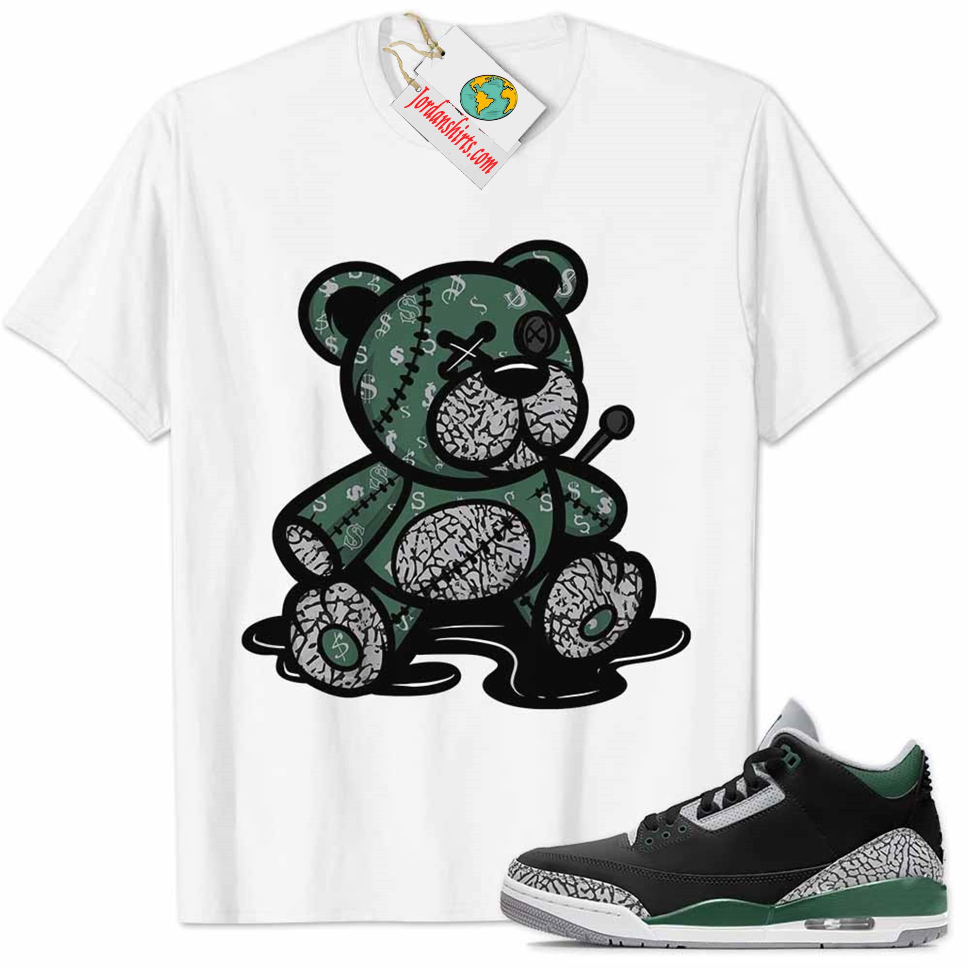 Jordan 3 Shirt, Jordan 3 Pine Green Shirt Teddy Bear All Money In White Size Up To 5xl