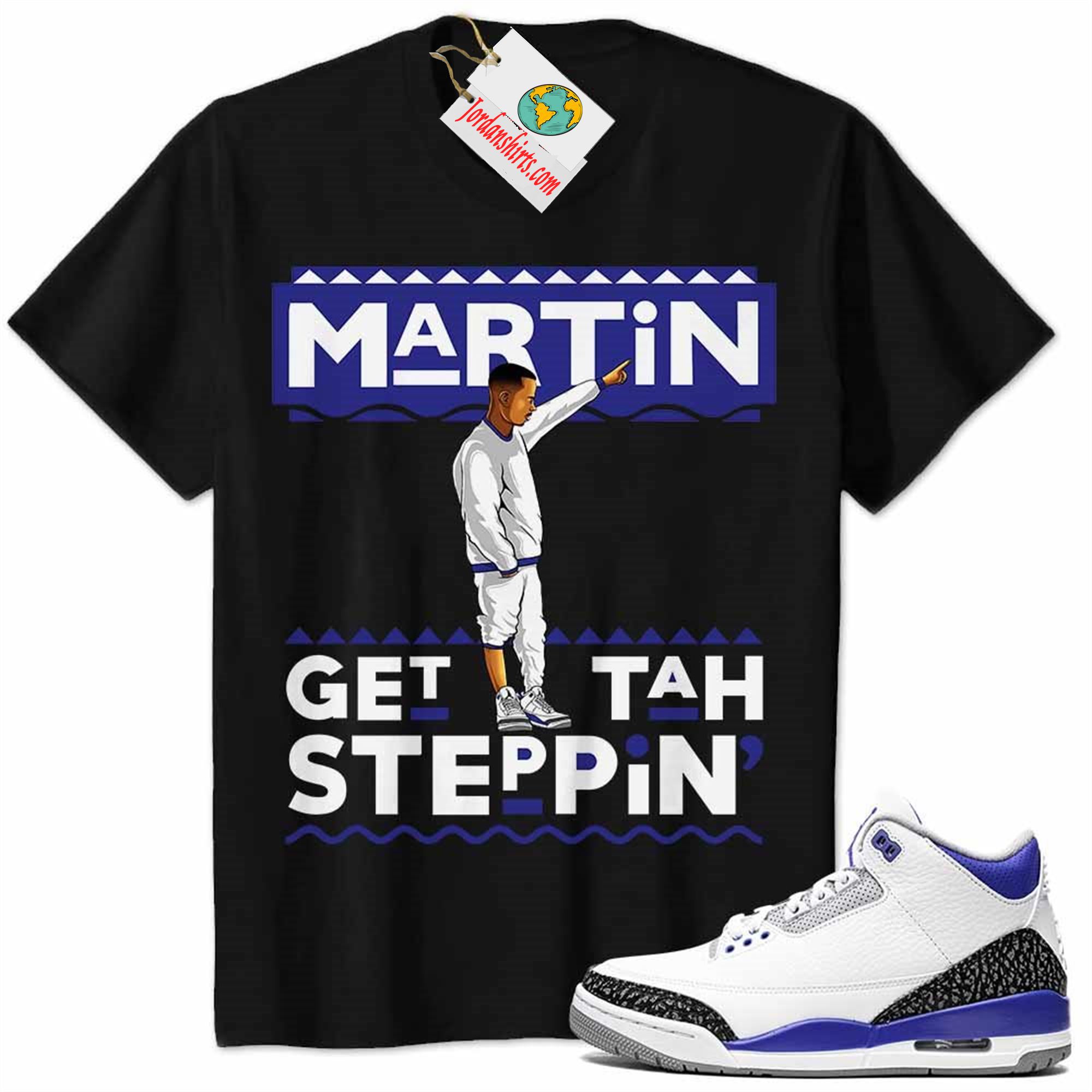 Jordan 3 Shirt, Jordan 3 Racer Blue Shirt Martin Get Tah Steppin Black Size Up To 5xl