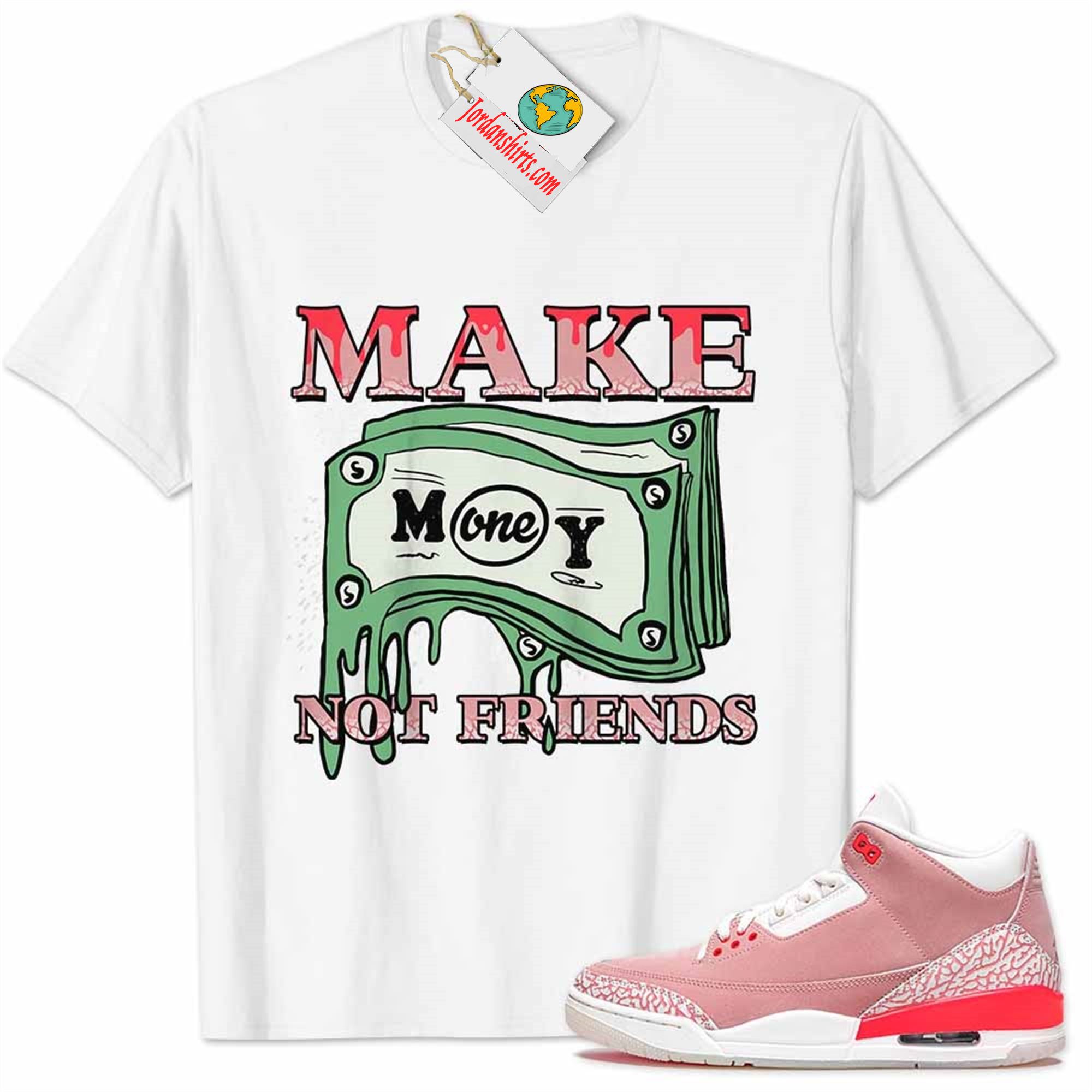 Jordan 3 Shirt, Jordan 3 Rust Pink Shirt Make Money Graffiti White Size Up To 5xl