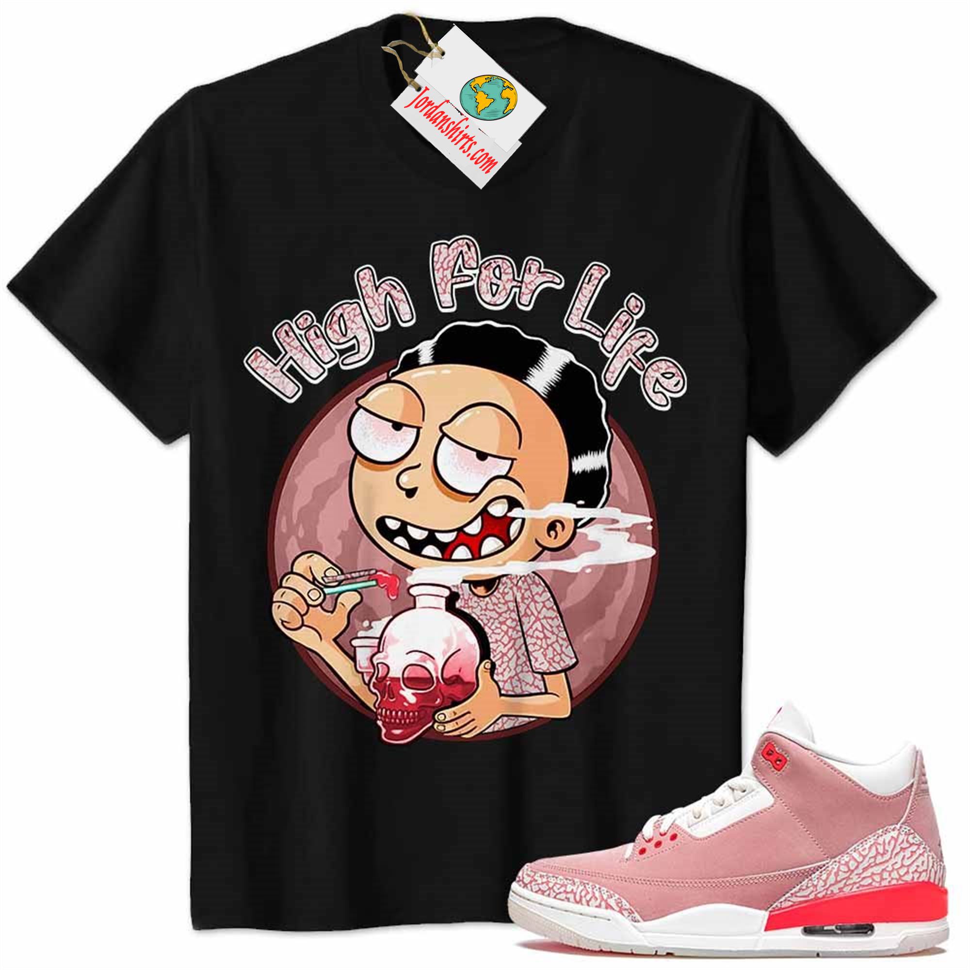 Jordan 3 Shirt, Jordan 3 Rust Pink Shirt Morty High For Life Black Full Size Up To 5xl