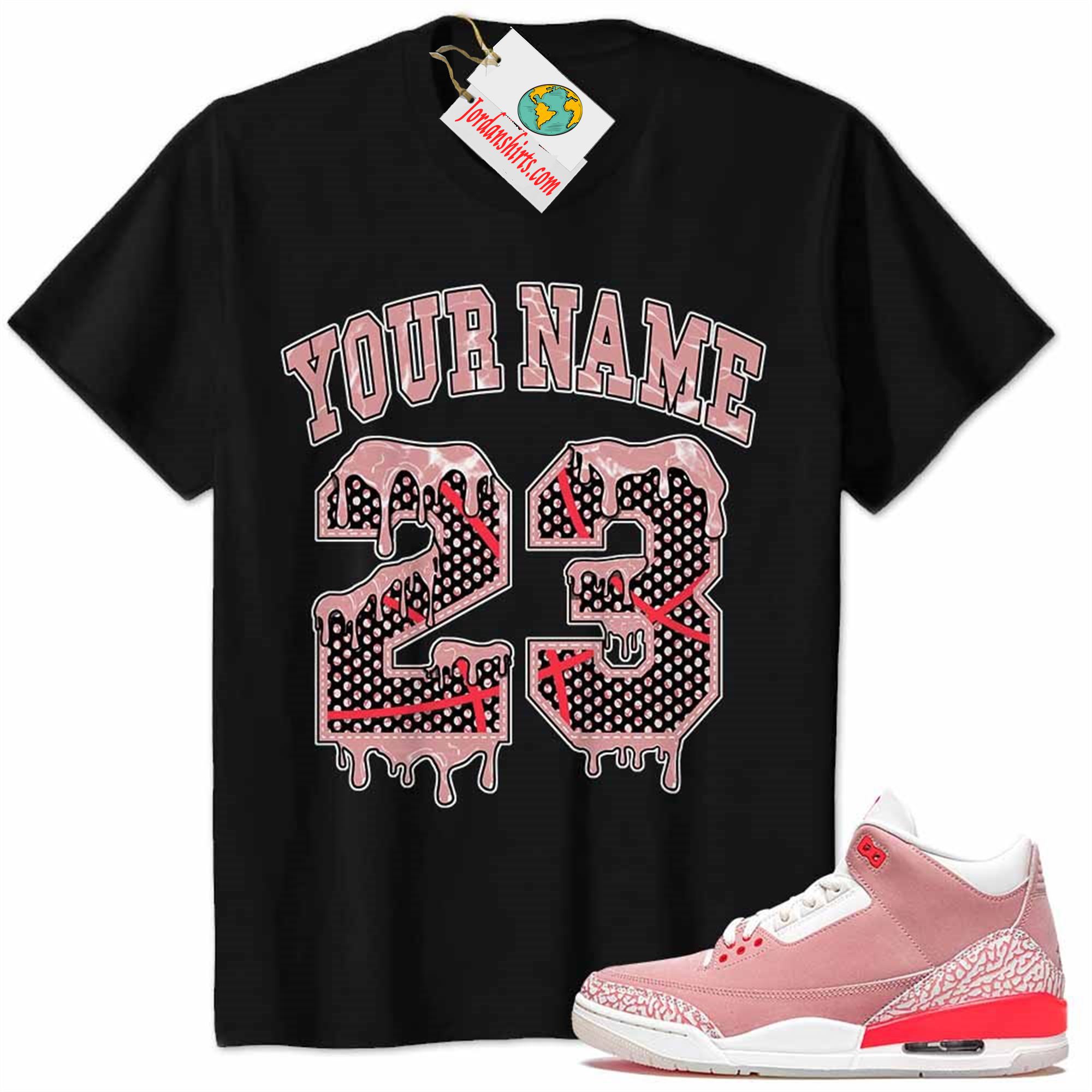 Jordan 3 Shirt, Jordan 3 Rust Pink Shirt Personalized No23 Drippin Black Full Size Up To 5xl