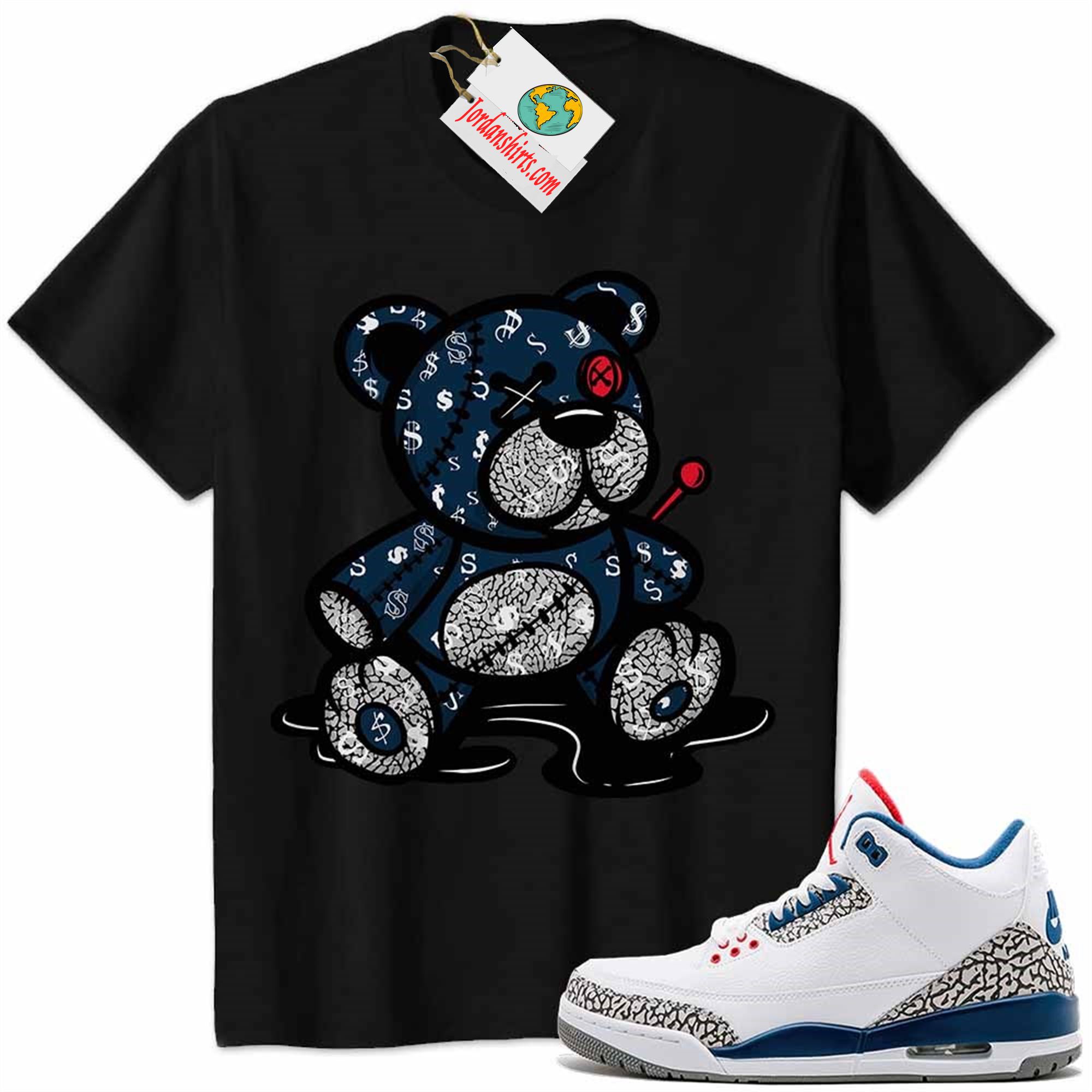 Jordan 3 Shirt, Jordan 3 True Blue Shirt Teddy Bear All Money In Black Full Size Up To 5xl