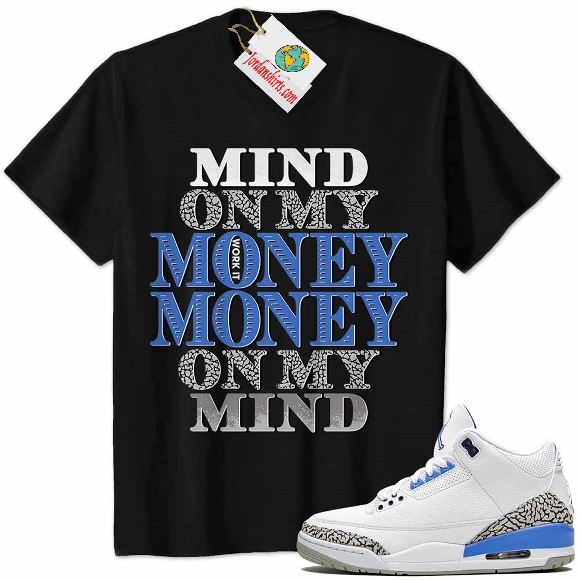 Jordan 3 Shirt, Jordan 3 Unc Shirt Mind On My Money Money On My Mind Black Full Size Up To 5xl