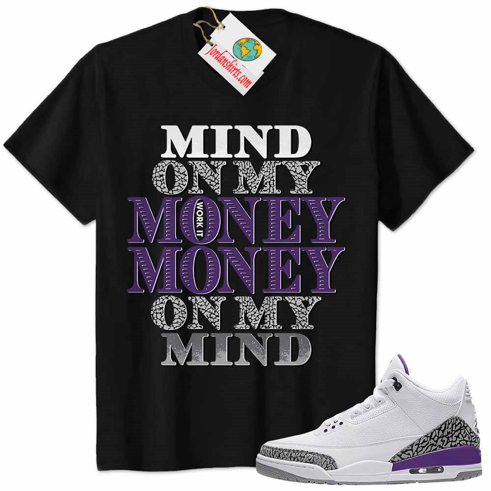 Jordan 3 Shirt, Jordan 3 Wmns Dark Iris Violet Ore Shirt Mind On My Money Money On My Mind Black Full Size Up To 5xl