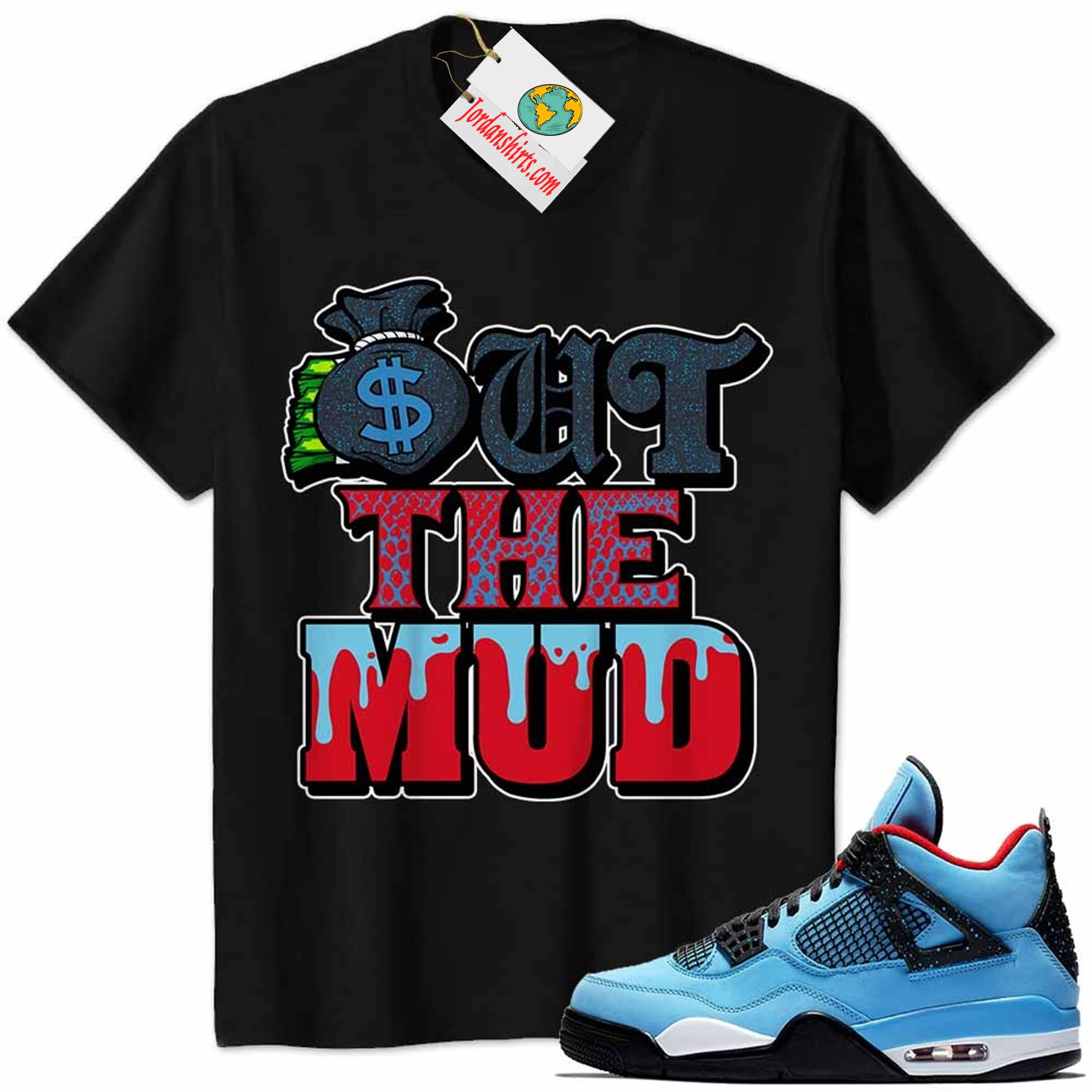 Jordan 4 Shirt, Jordan 4 Cactus Jack Travis Scott Shirt Out The Mud Money Bag Black Plus Size Up To 5xl