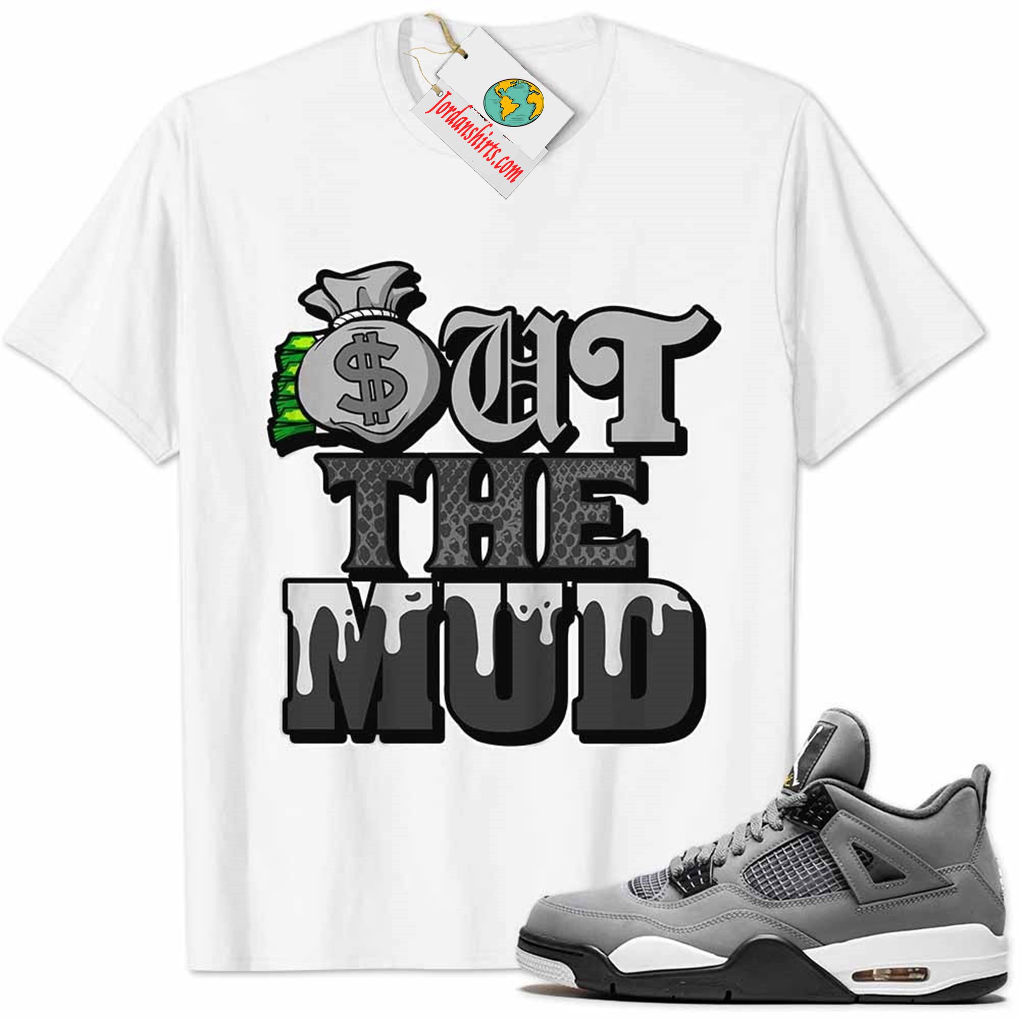 Jordan 4 Shirt, Jordan 4 Cool Grey Shirt Out The Mud Money Bag White Full Size Up To 5xl