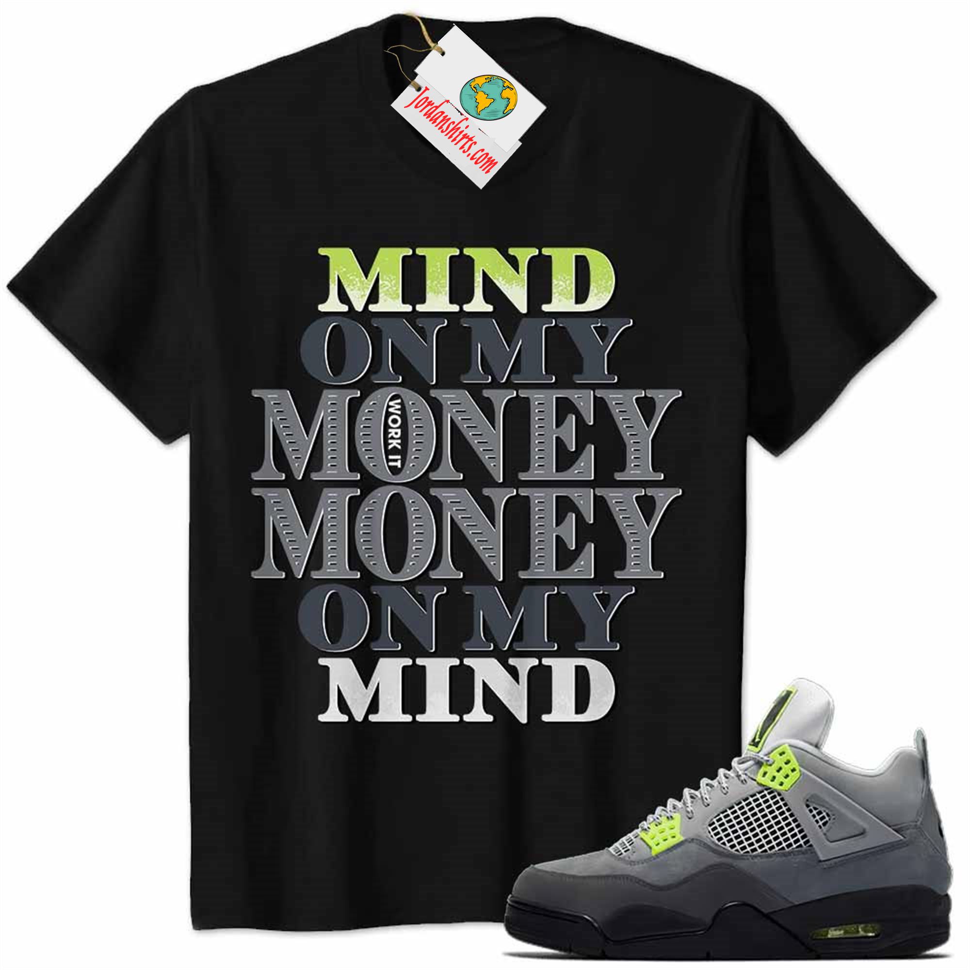 Jordan 4 Shirt, Jordan 4 Neon 95 Shirt Mind On My Money Money On My Mind Black Plus Size Up To 5xl