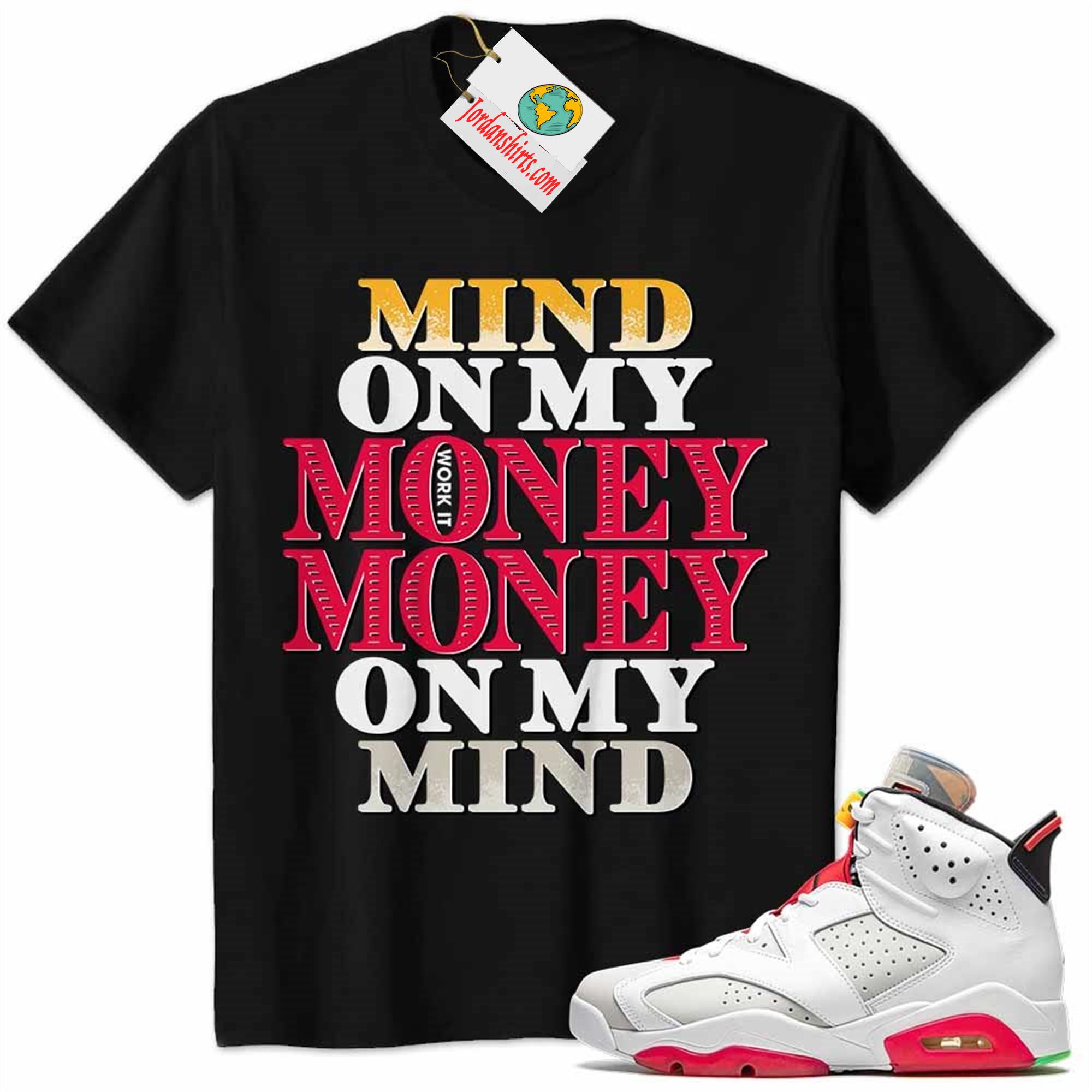 Jordan 6 Shirt, Jordan 6 Hare Shirt Mind On My Money Money On My Mind Black Size Up To 5xl