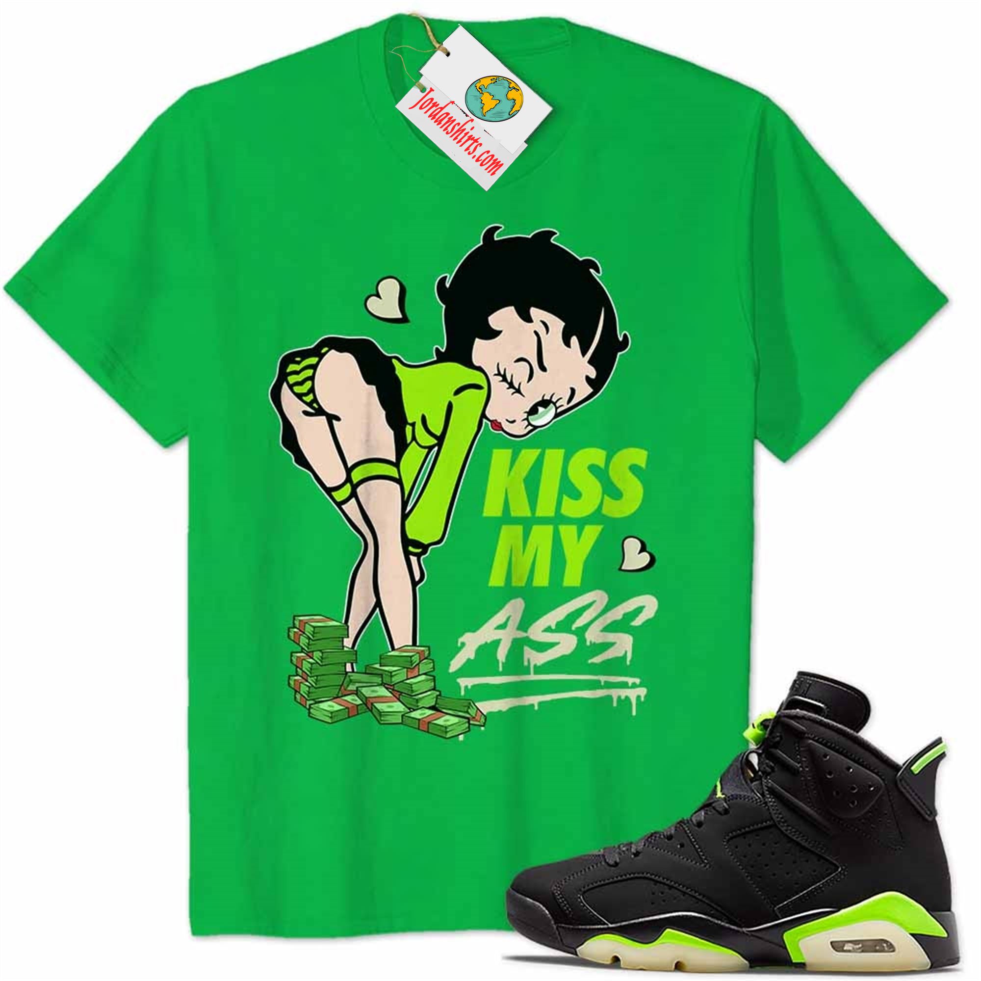 Jordan 6 Shirt, Kiss My Ass Betty Boop Irish Air Jordan 6 Electric Green 6s Full Size Up To 5xl