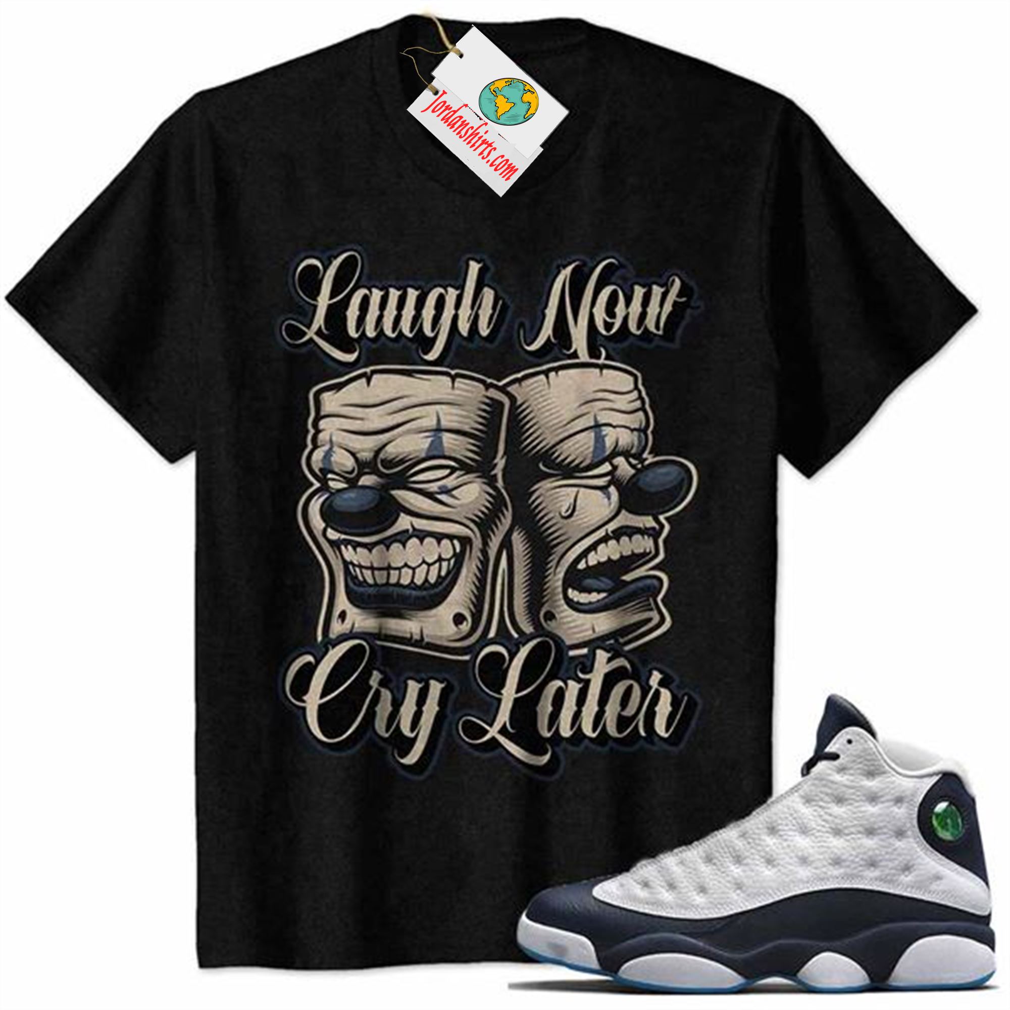 Jordan 13 Shirt, Laugh Now Cry Later Man Clown Mask Black Air Jordan 13 Obsidian 13s Plus Size Up To 5xl