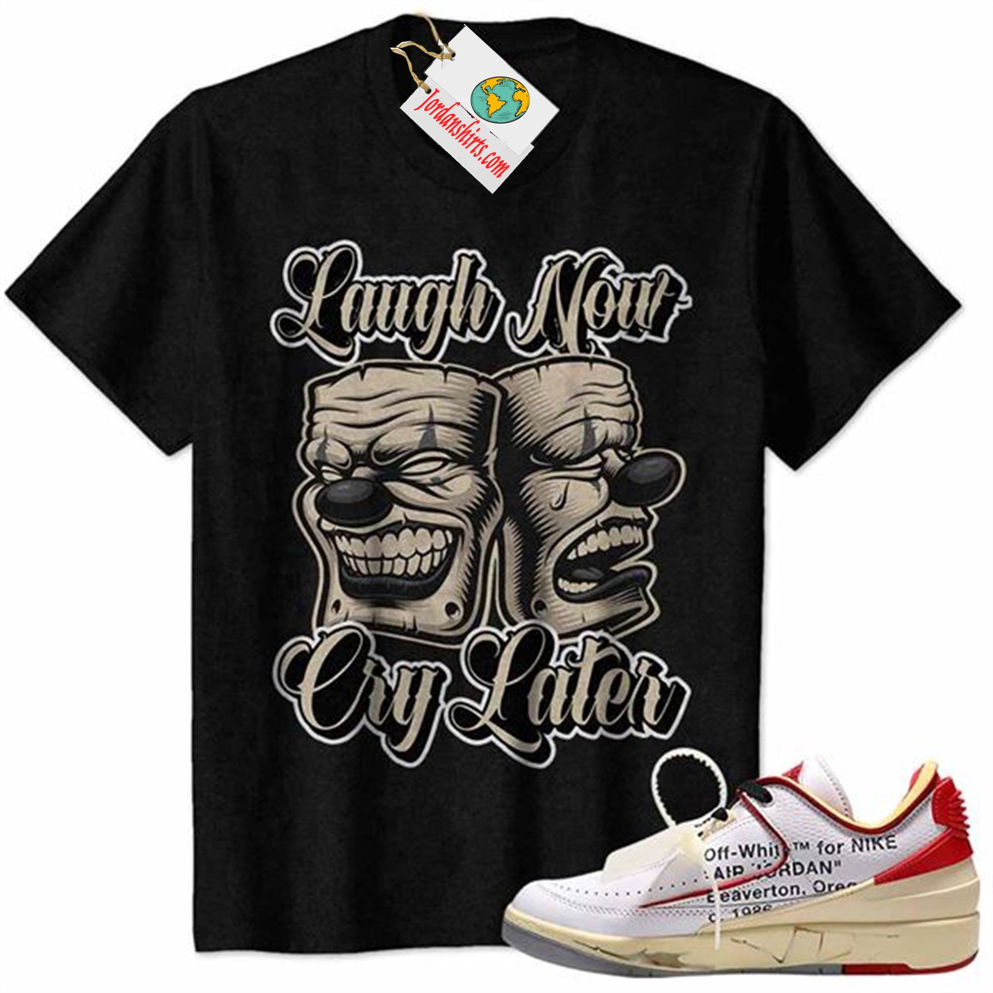 Jordan 2 Shirt, Laugh Now Cry Later Man Clown Mask Black Air Jordan 2 Low White Red Off-white 2s Size Up To 5xl