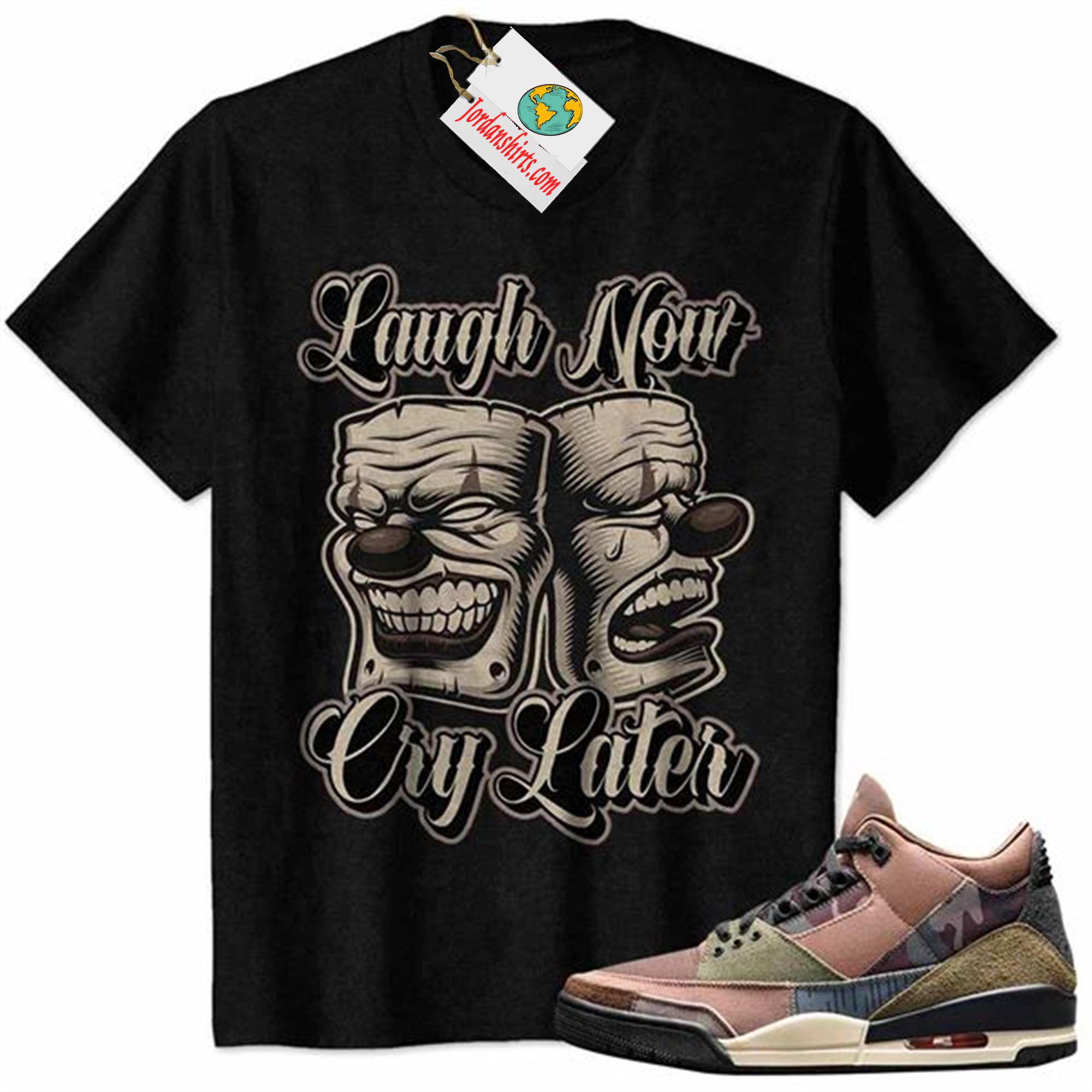 Jordan 3 Shirt, Laugh Now Cry Later Man Clown Mask Black Air Jordan 3 Camo 3s Full Size Up To 5xl