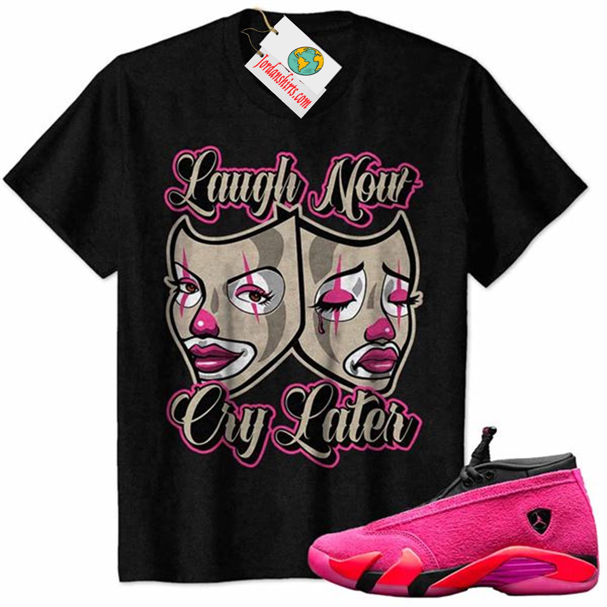 Jordan 14 Shirt, Laugh Now Cry Later Woman Clown Mask Black Air Jordan 14 Wmns Shocking Pink 14s Size Up To 5xl