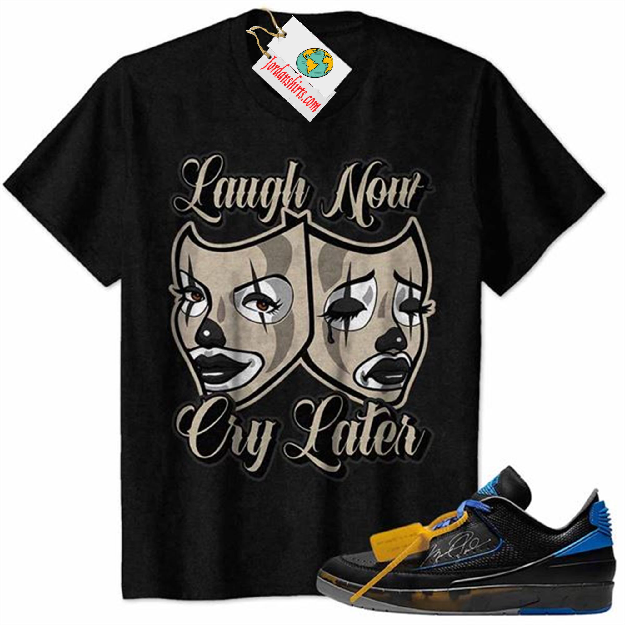 Jordan 2 Shirt, Laugh Now Cry Later Woman Clown Mask Black Air Jordan 2 Low X Off-white Black And Varsity Royal 2s Size Up To 5xl
