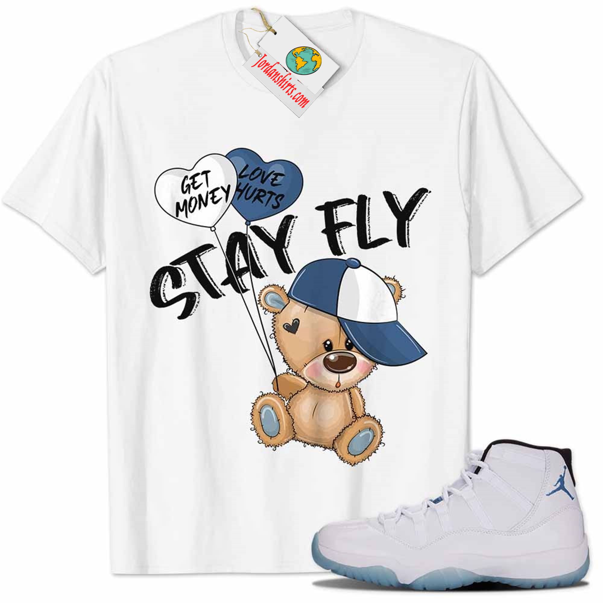 Jordan 11 Shirt, Legend Blue 11s Shirt Cute Teddy Bear Stay Fly Get Money White Full Size Up To 5xl