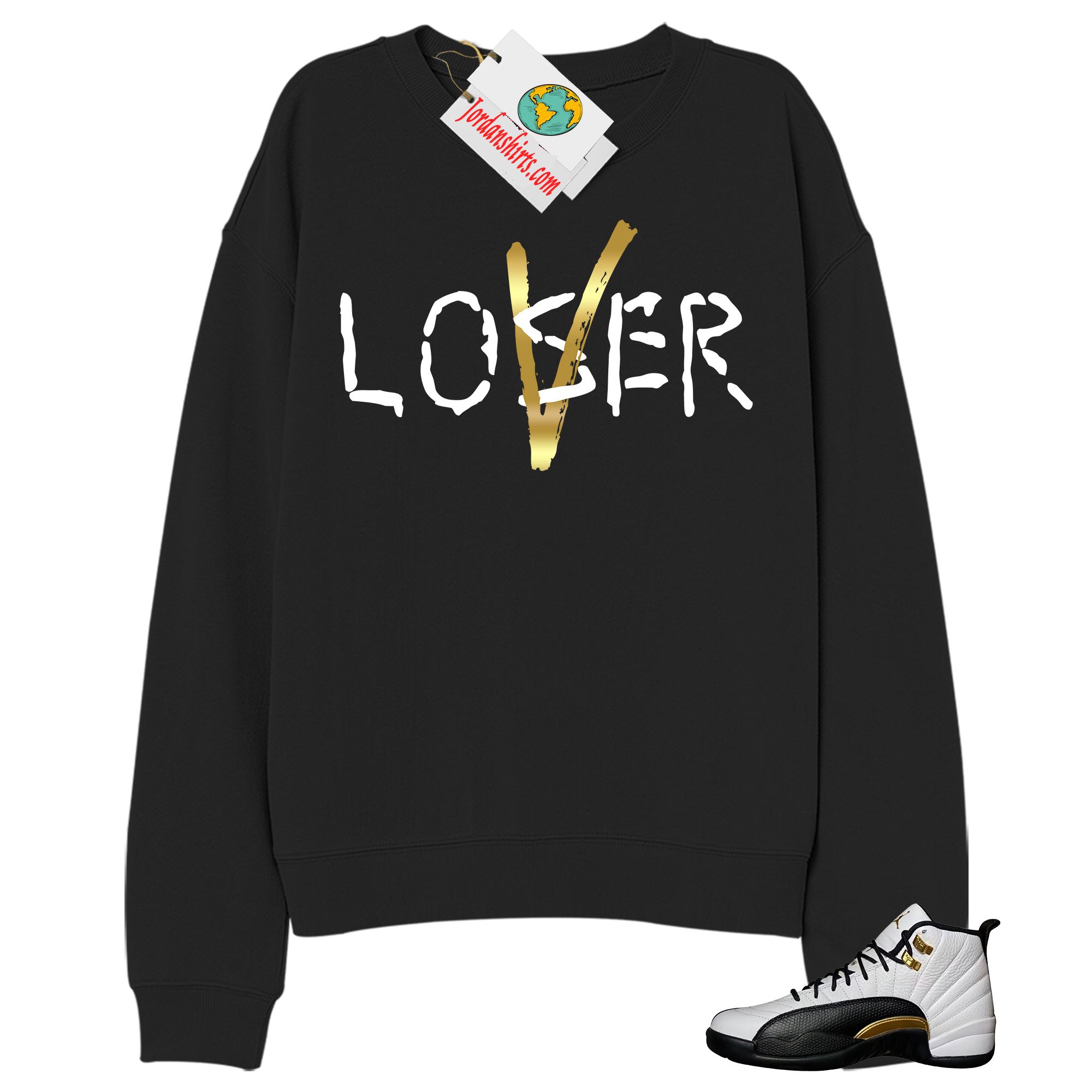 Jordan 12 Sweatshirt, Love A Loser Black Sweatshirt Air Jordan 12 Royalty 12s Plus Size Up To 5xl