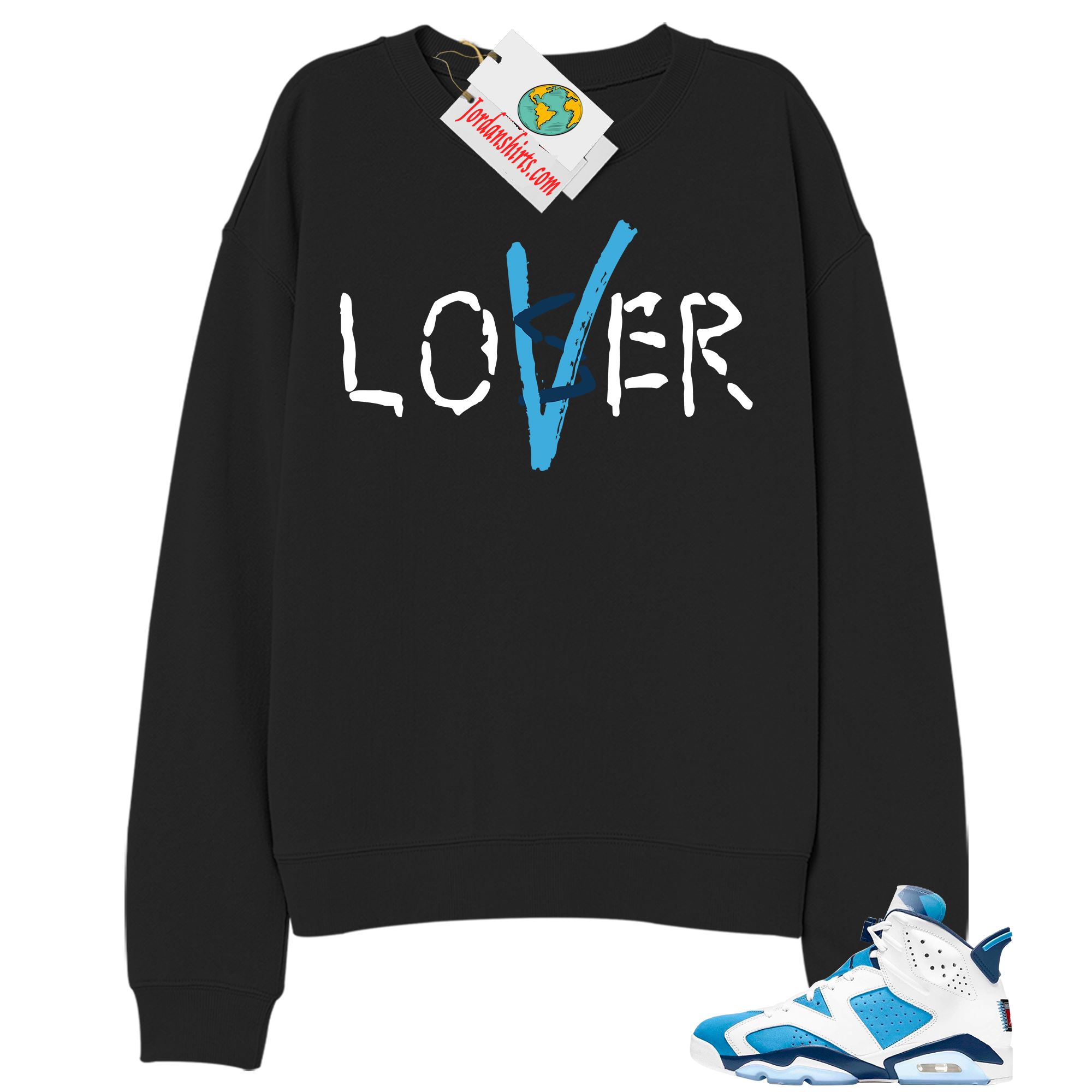 Jordan 6 Sweatshirt, Love A Loser Black Sweatshirt Air Jordan 6 Unc 6s Full Size Up To 5xl