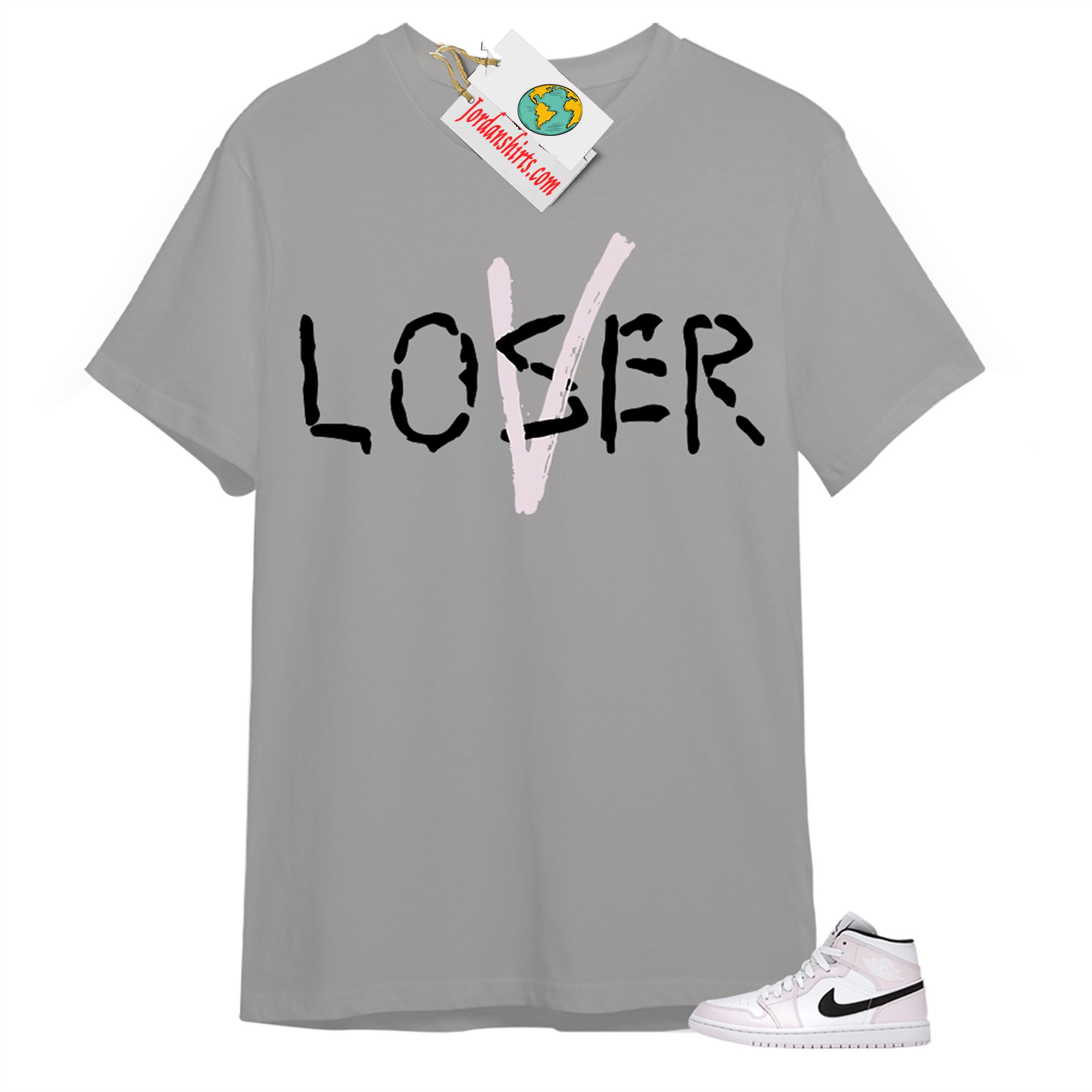 Jordan 1 Shirt, Love A Loser Grey T-shirt Air Jordan 1 Barely Rose 1s Full Size Up To 5xl