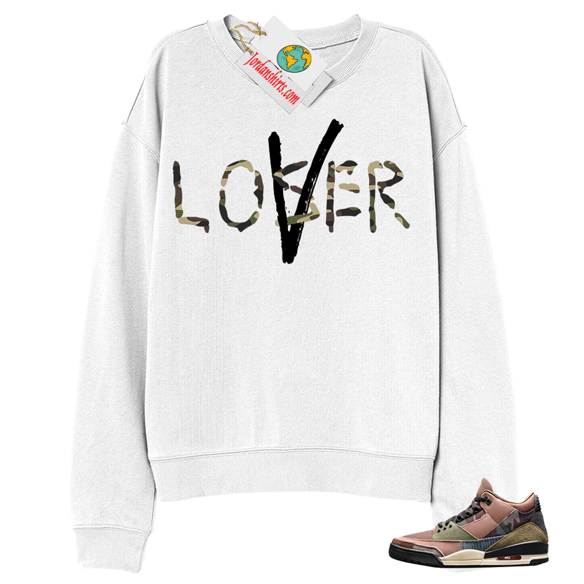 Jordan 3 Sweatshirt, Love A Loser White Sweatshirt Air Jordan 3 Camo 3s Full Size Up To 5xl