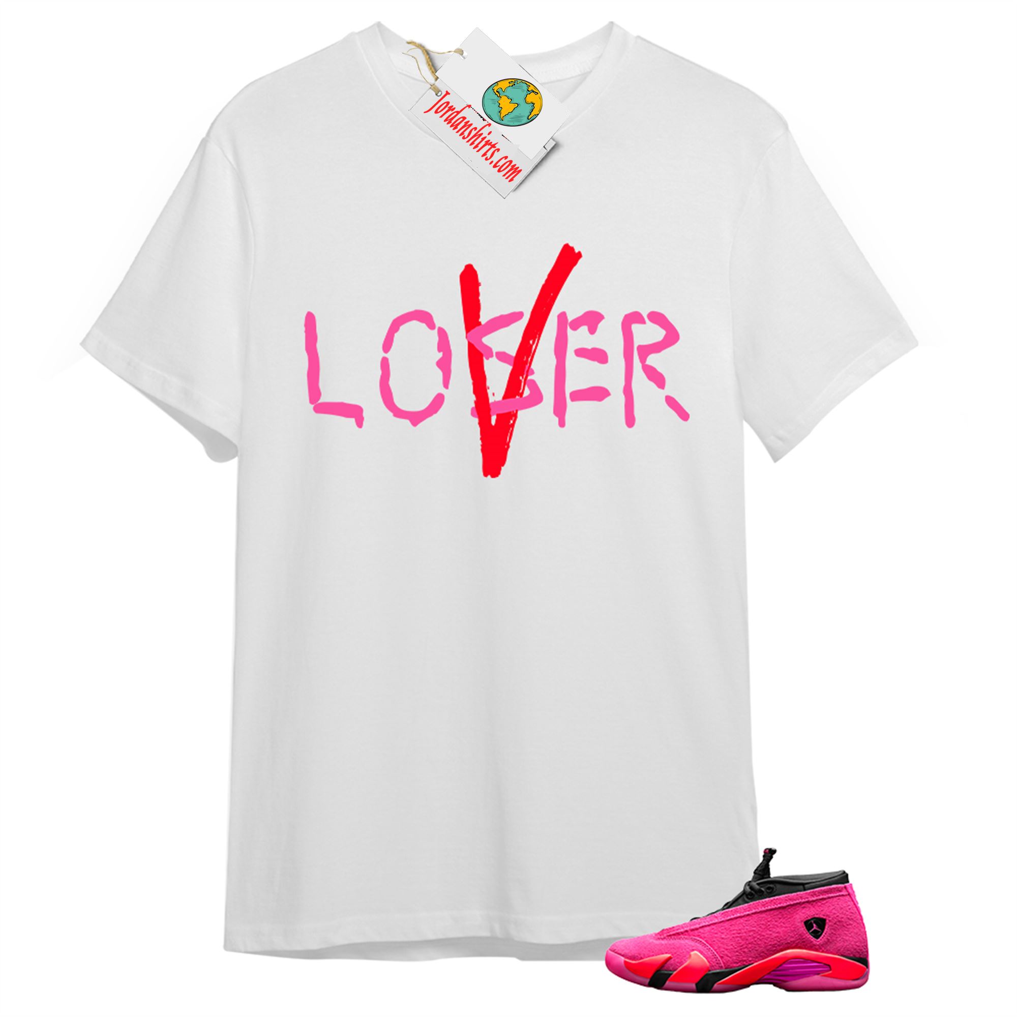 Jordan 14 Shirt, Love A Loser White T-shirt Air Jordan 14 Wmns Shocking Pink 14s Full Size Up To 5xl