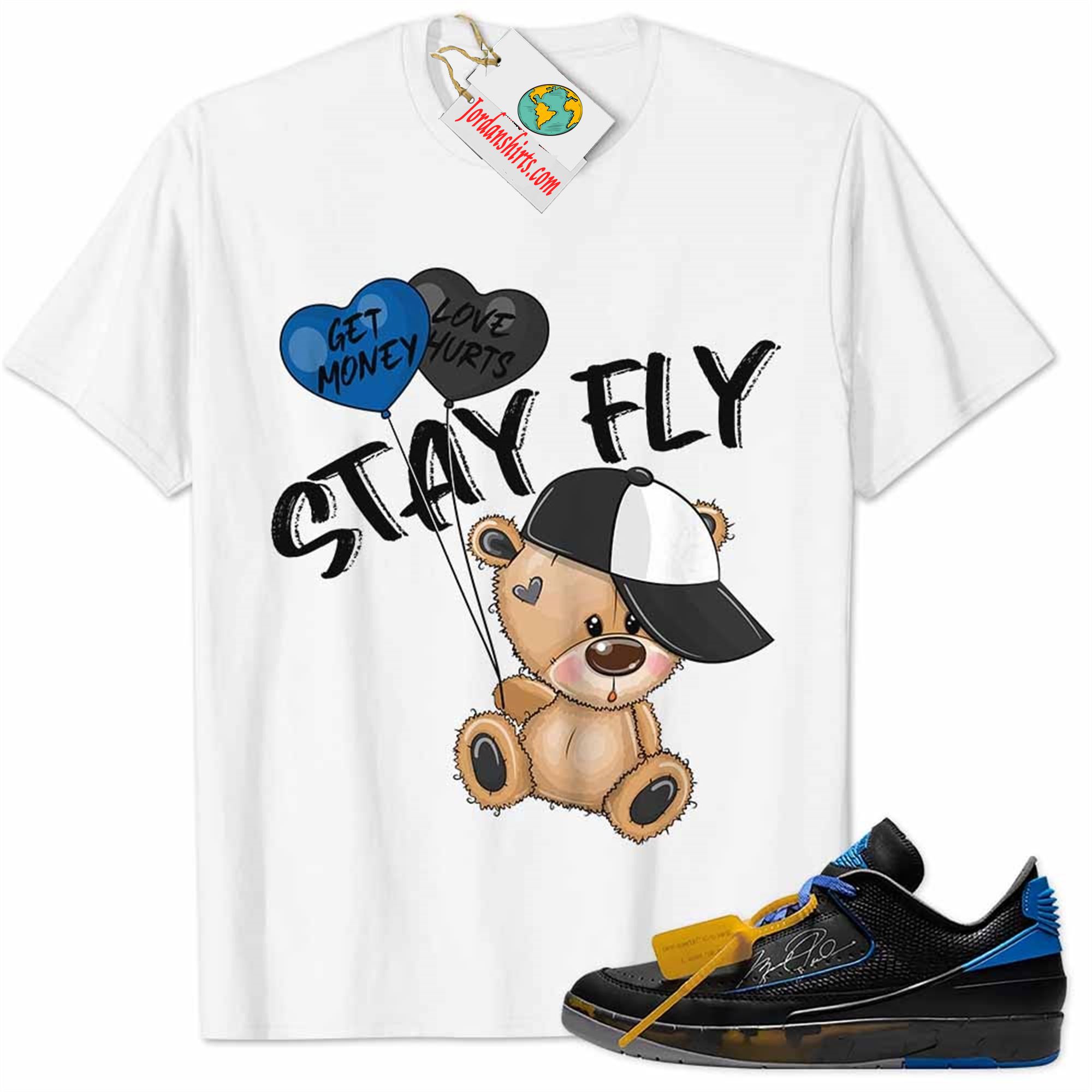 Jordan 2 Shirt, Low X Off-white Black And Varsity Royal 2s Shirt Cute Teddy Bear Stay Fly Get Money White Full Size Up To 5xl