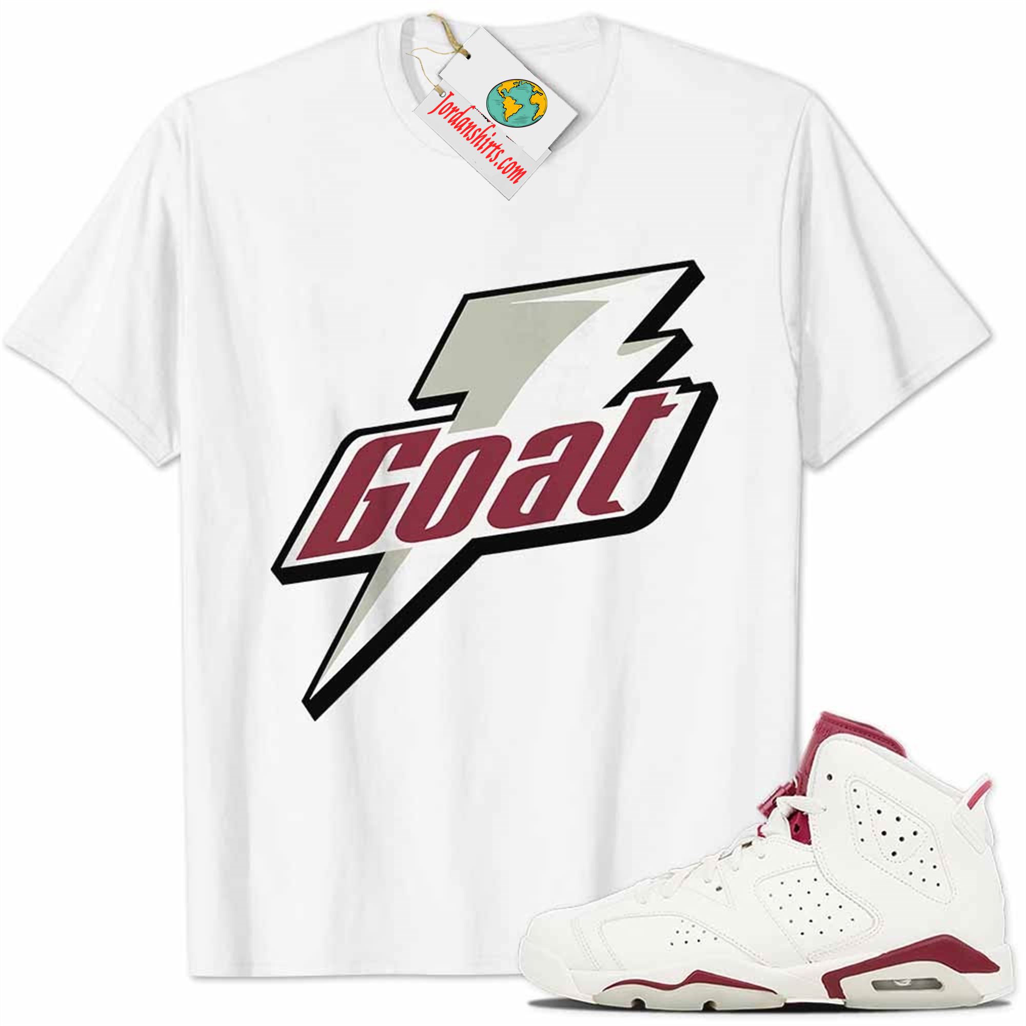 Jordan 6 Shirt, Maroon 6s Shirt Goat Greatest Of All Time White Plus Size Up To 5xl