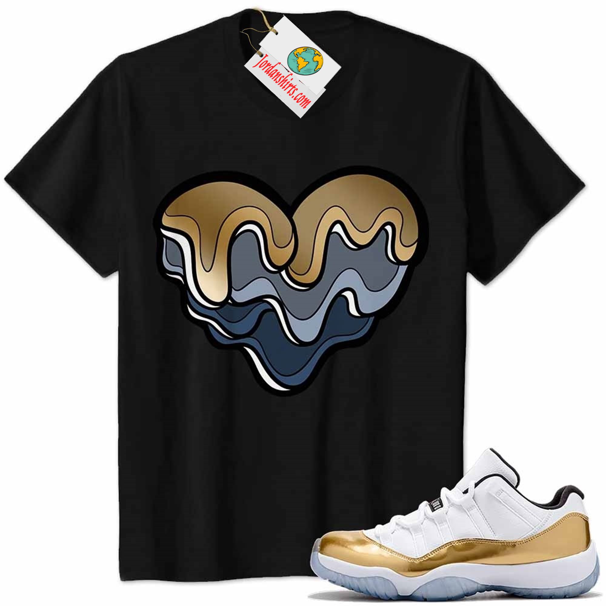 Jordan 11 Shirt, Melt Dripping Heart Black Air Jordan 11 Metallic Gold 11s Full Size Up To 5xl
