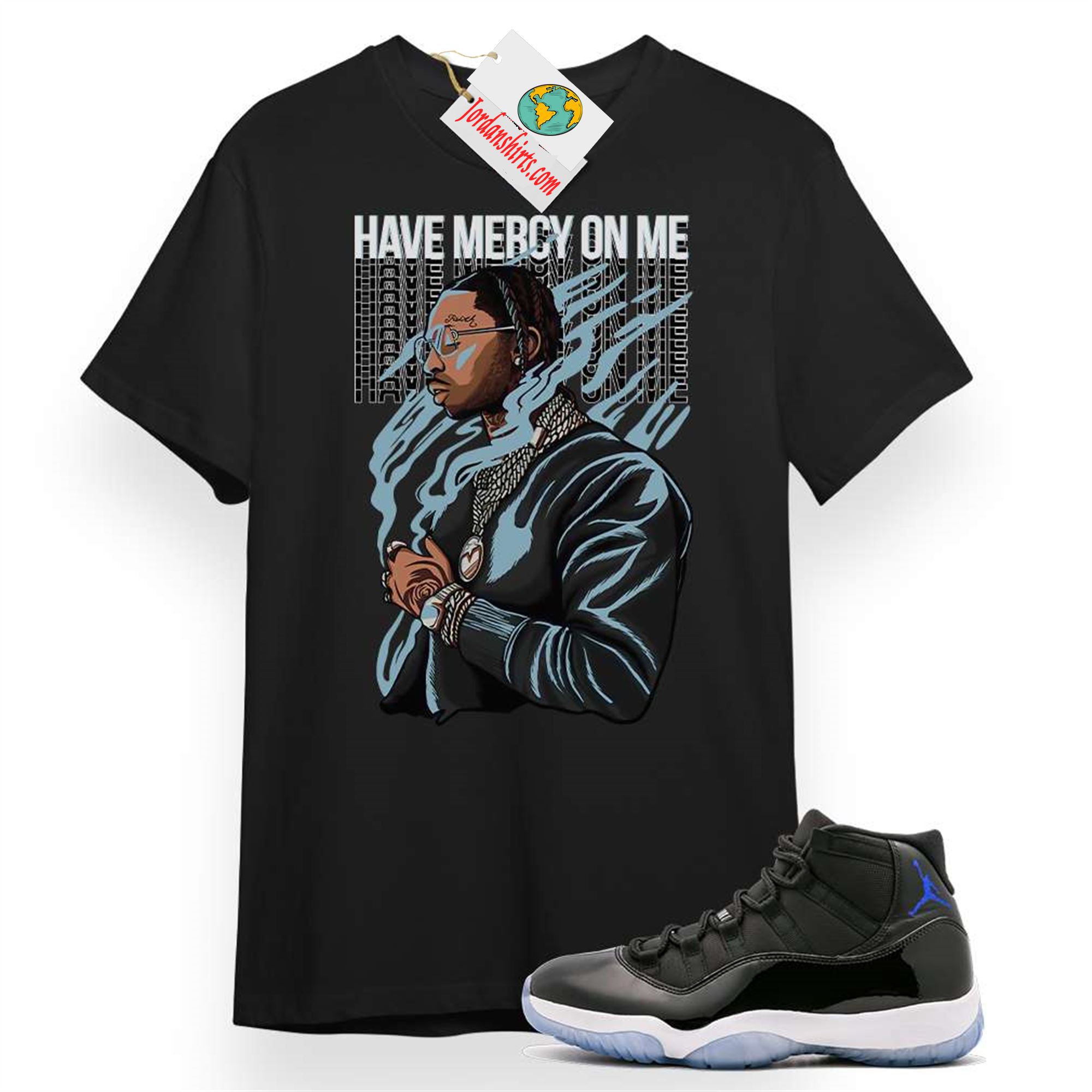 Jordan 11 Shirt, Mercy On Me Black T-shirt Air Jordan 11 Space Jam 11s Full Size Up To 5xl