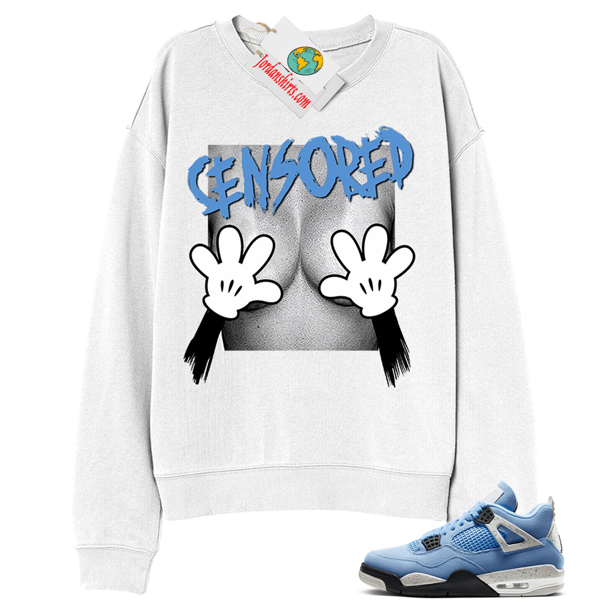 Jordan 4 Sweatshirt, Mickey Boobs Censored White Sweatshirt Air Jordan 4 University Blue 4s Full Size Up To 5xl