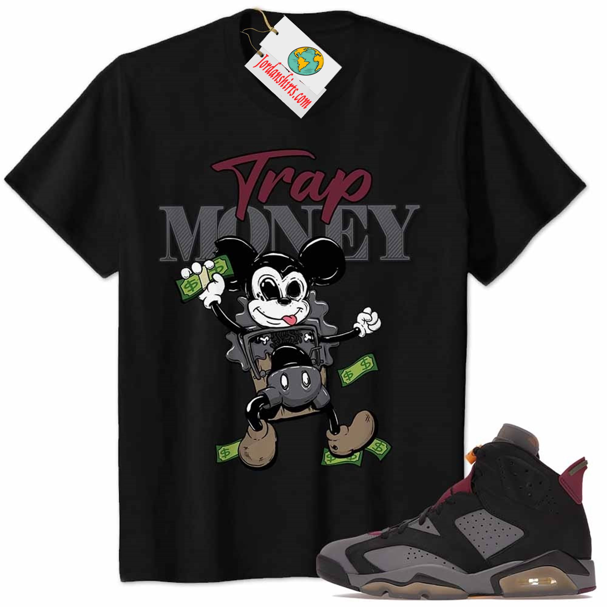 Jordan 6 Shirt, Mickey Horror Trap Money Black Air Jordan 6 Bordeaux 6s Full Size Up To 5xl