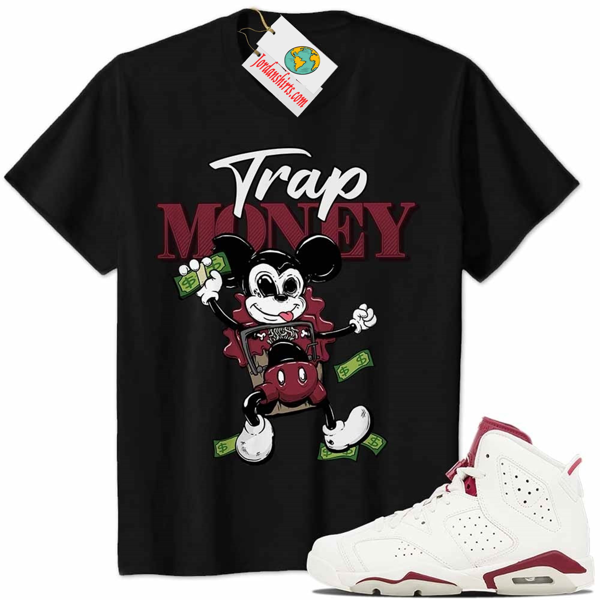 Jordan 6 Shirt, Mickey Horror Trap Money Black Air Jordan 6 Maroon 6s Size Up To 5xl