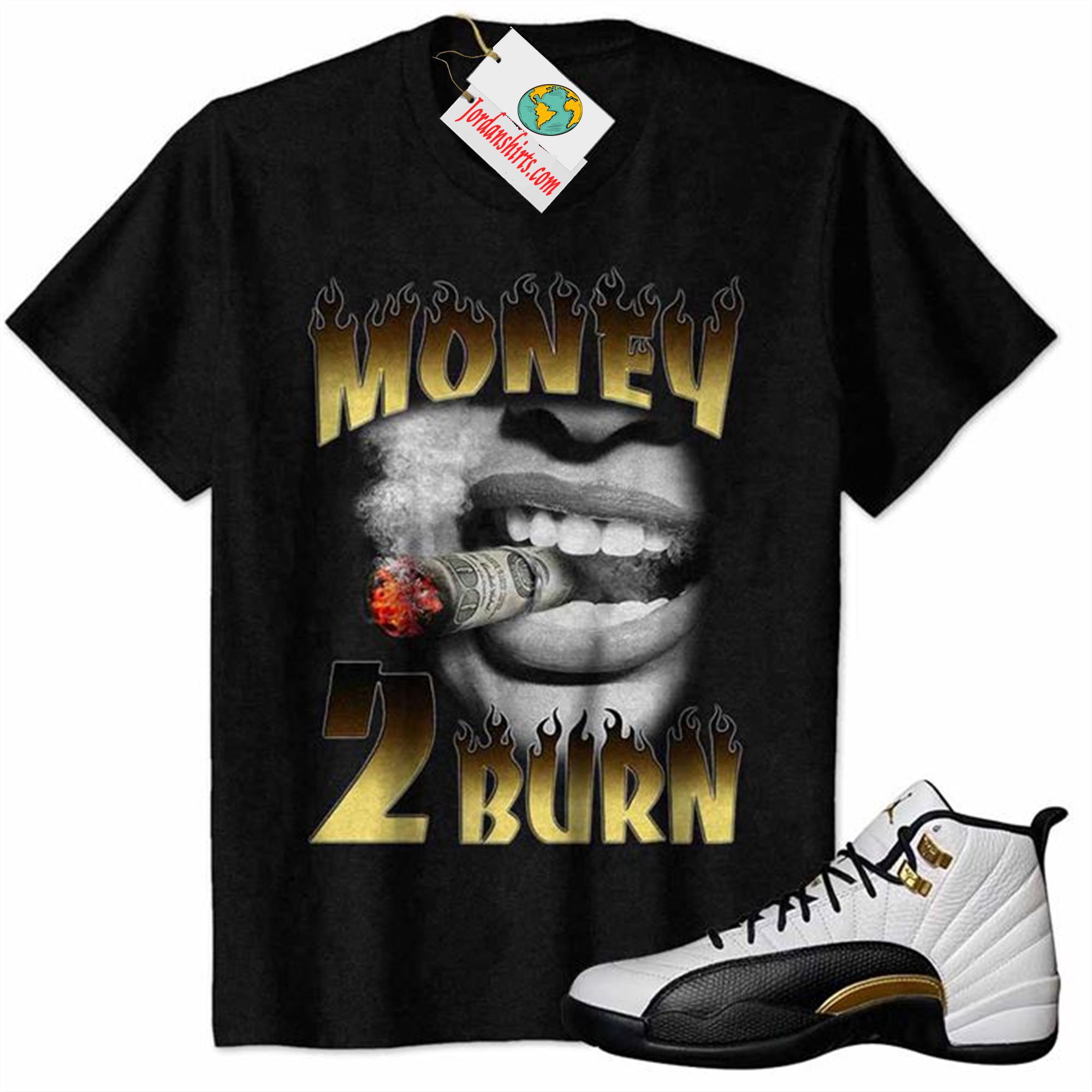 Jordan 12 Shirt, Money 2 Burn Sexy Lip Black Air Jordan 12 Royalty 12s Plus Size Up To 5xl