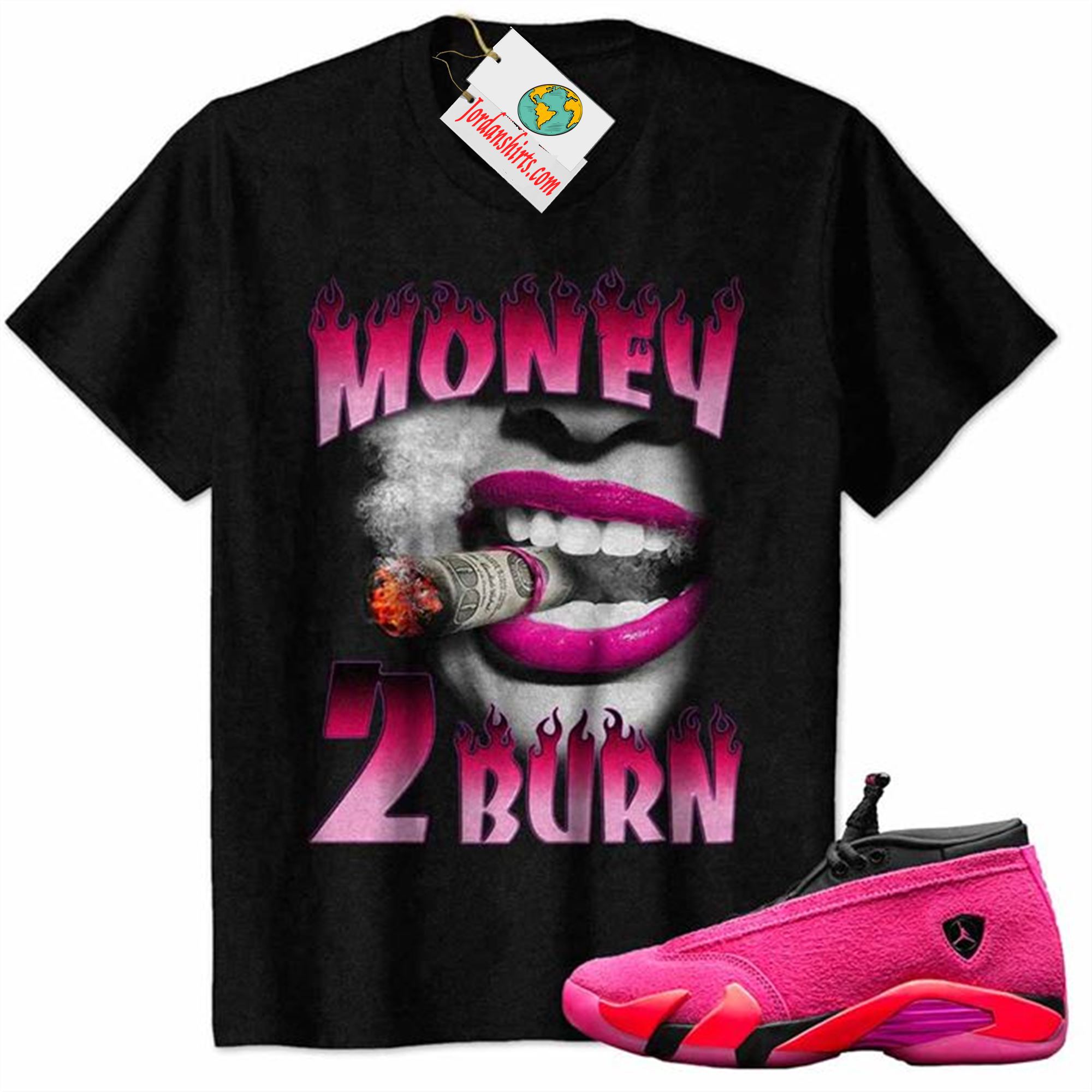 Jordan 14 Shirt, Money 2 Burn Sexy Lip Black Air Jordan 14 Wmns Shocking Pink 14s Size Up To 5xl