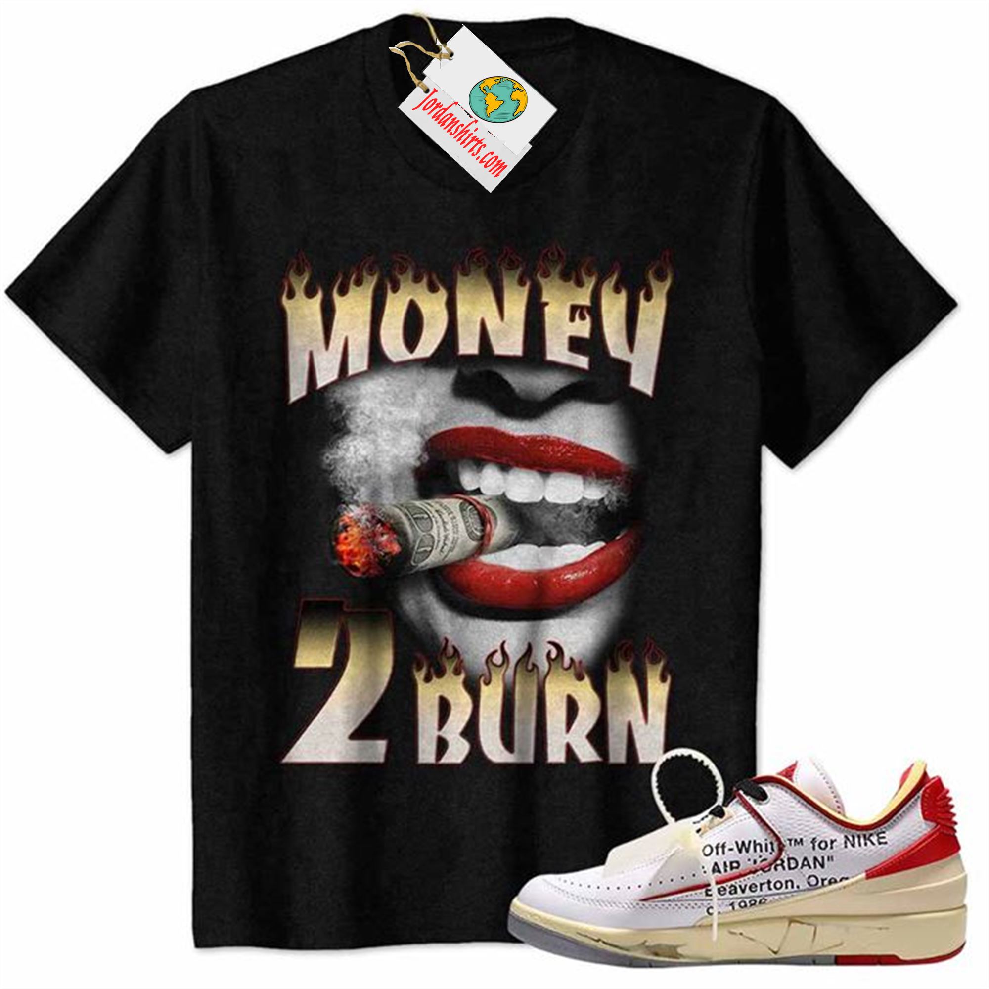 Jordan 2 Shirt, Money 2 Burn Sexy Lip Black Air Jordan 2 Low White Red Off-white 2s Size Up To 5xl