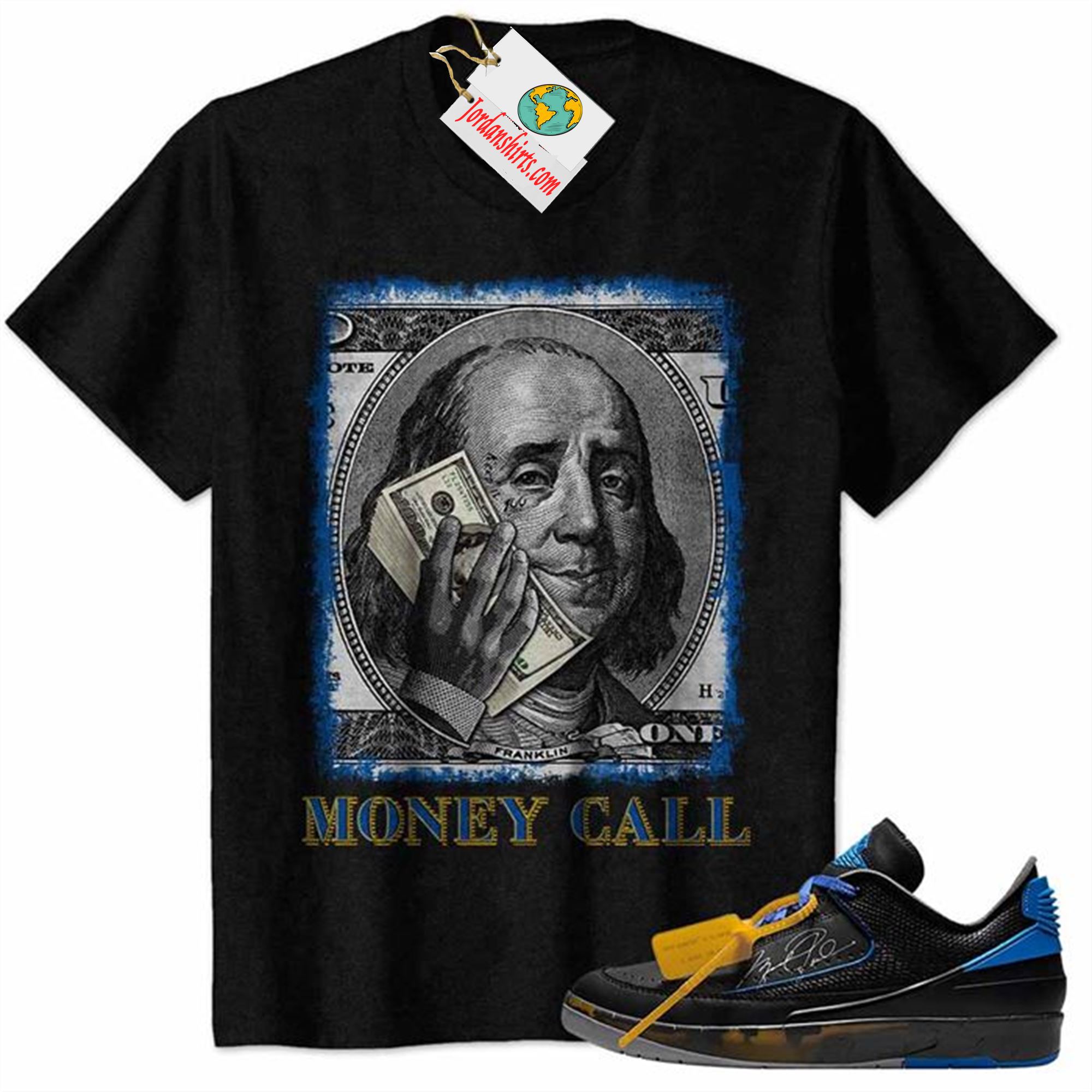 Jordan 2 Shirt, Money Call Calling Benjamin Franklin Black Air Jordan 2 Low X Off-white Black And Varsity Royal 2s Size Up To 5xl