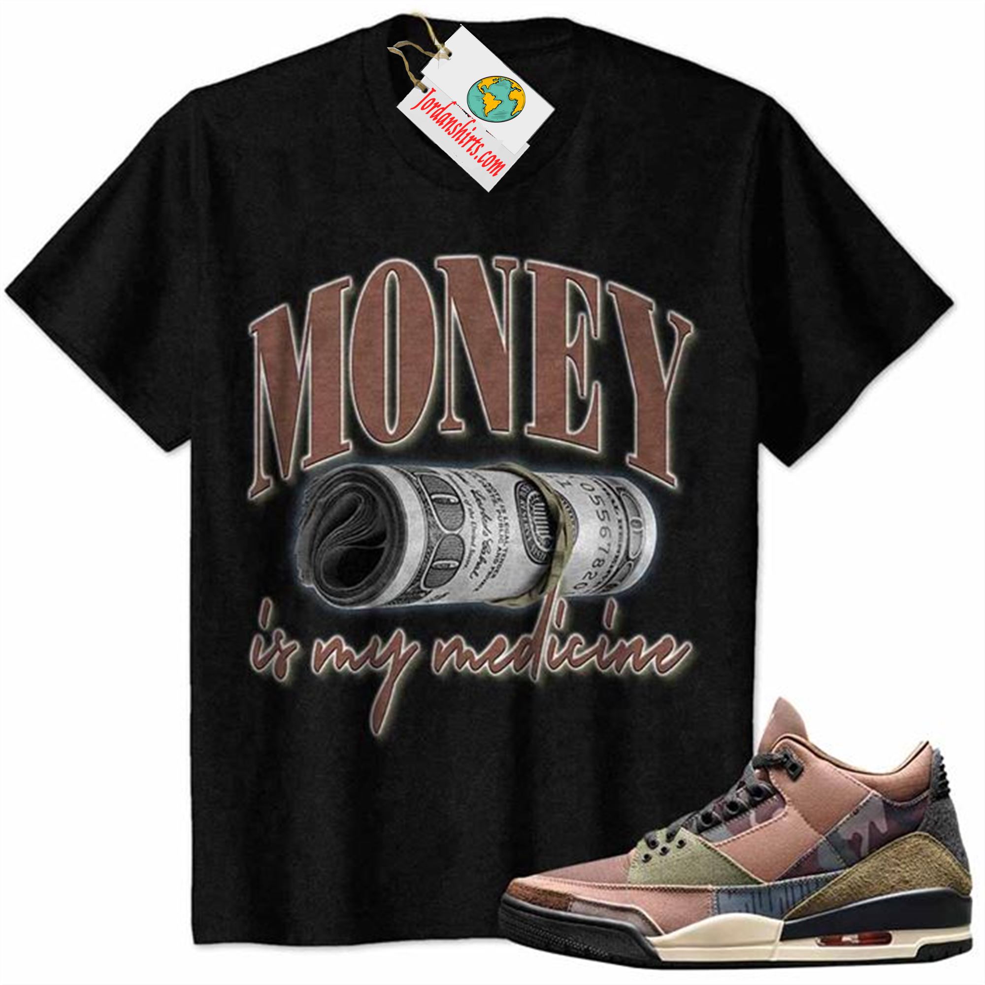 Jordan 3 Shirt, Money Is Medicine Black Air Jordan 3 Camo 3s Size Up To 5xl
